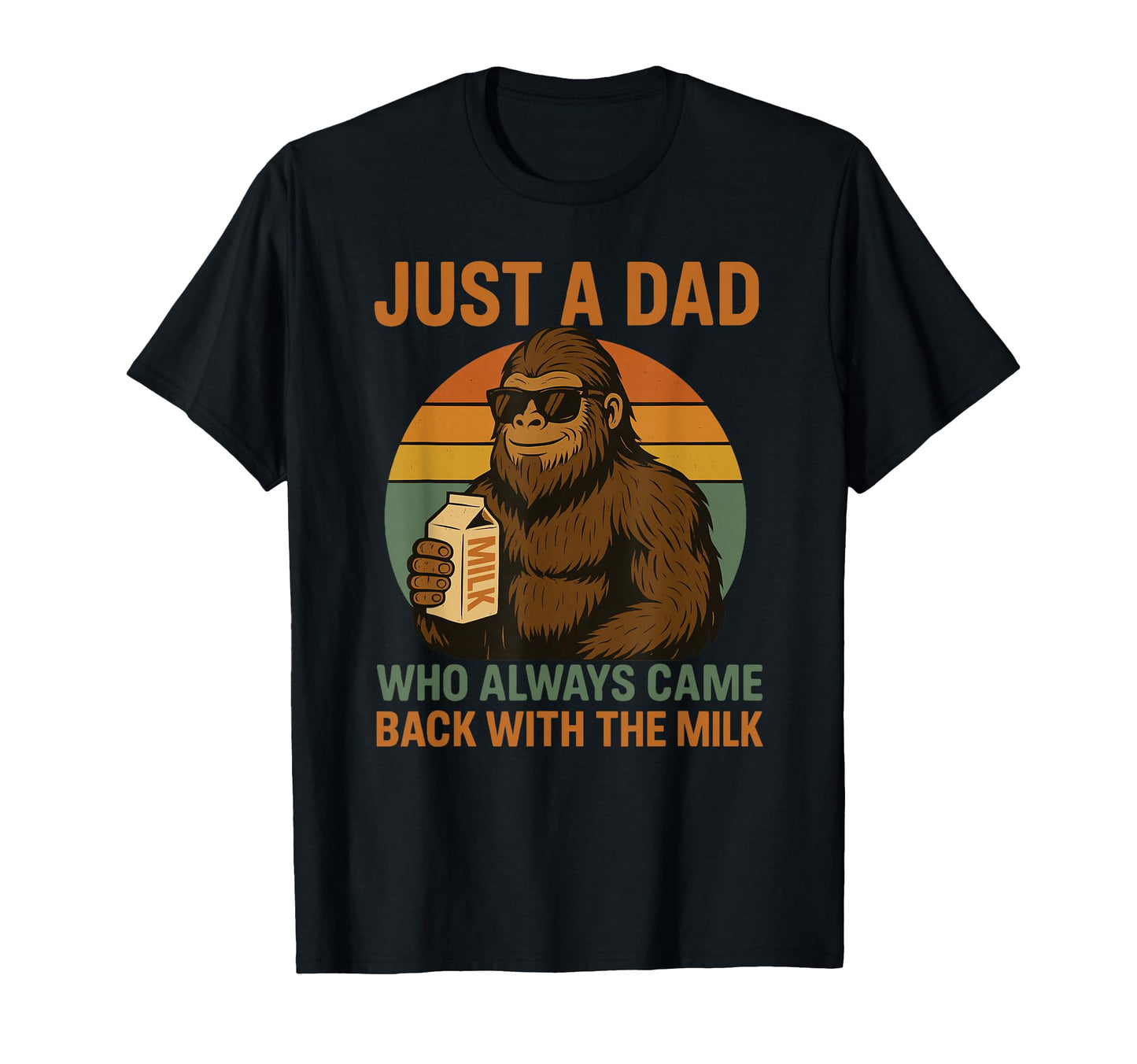 Just Dad Who Always Came Back Milk T-Shirt - Custom Art Print for Adults - T-Shirt, Sweatshirt, Hoodie