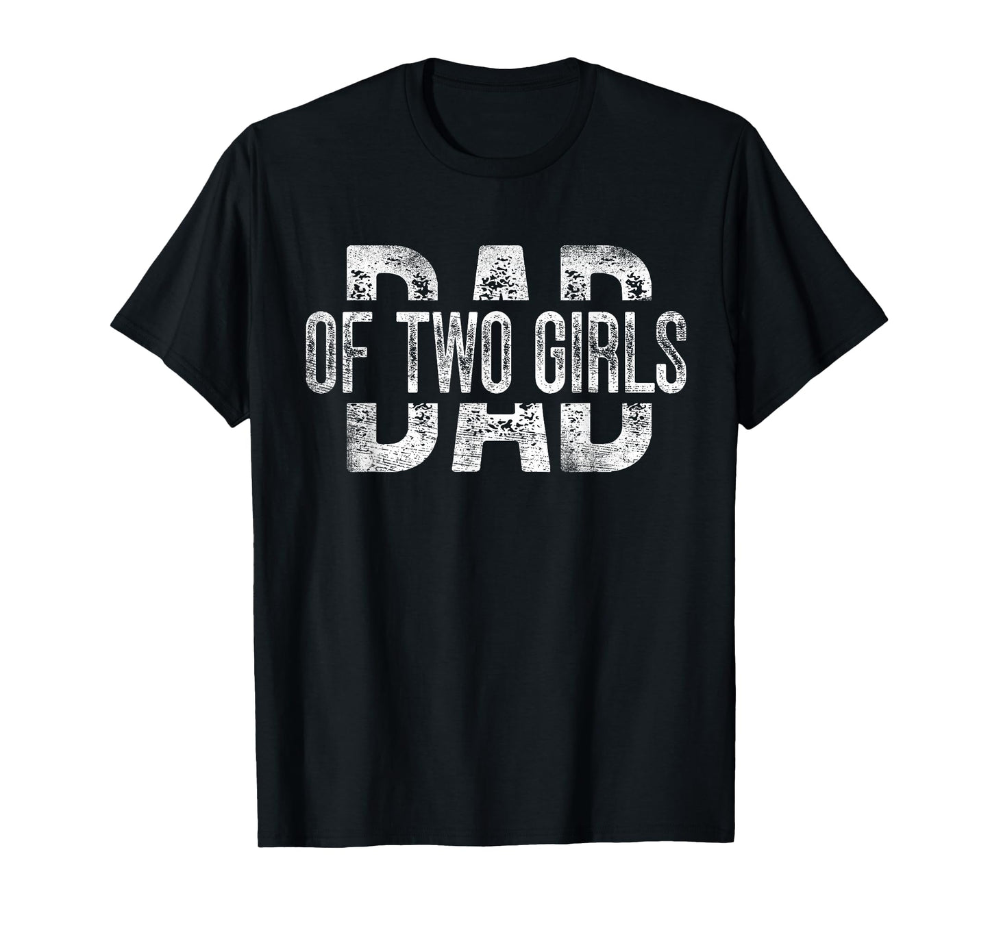 Dad Two Gifts Daddy 2 Daughters T-Shirt - Fun Novelty Design Men Women - T-Shirt, Sweatshirt, Hoodie