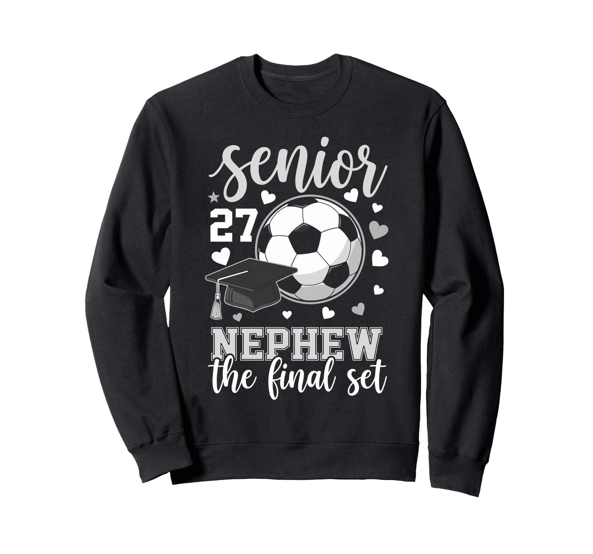 Soccer Senior 2027 Nephew Sweatshirt - Casual Everyday Wear Men Women - T-Shirt, Sweatshirt, Hoodie