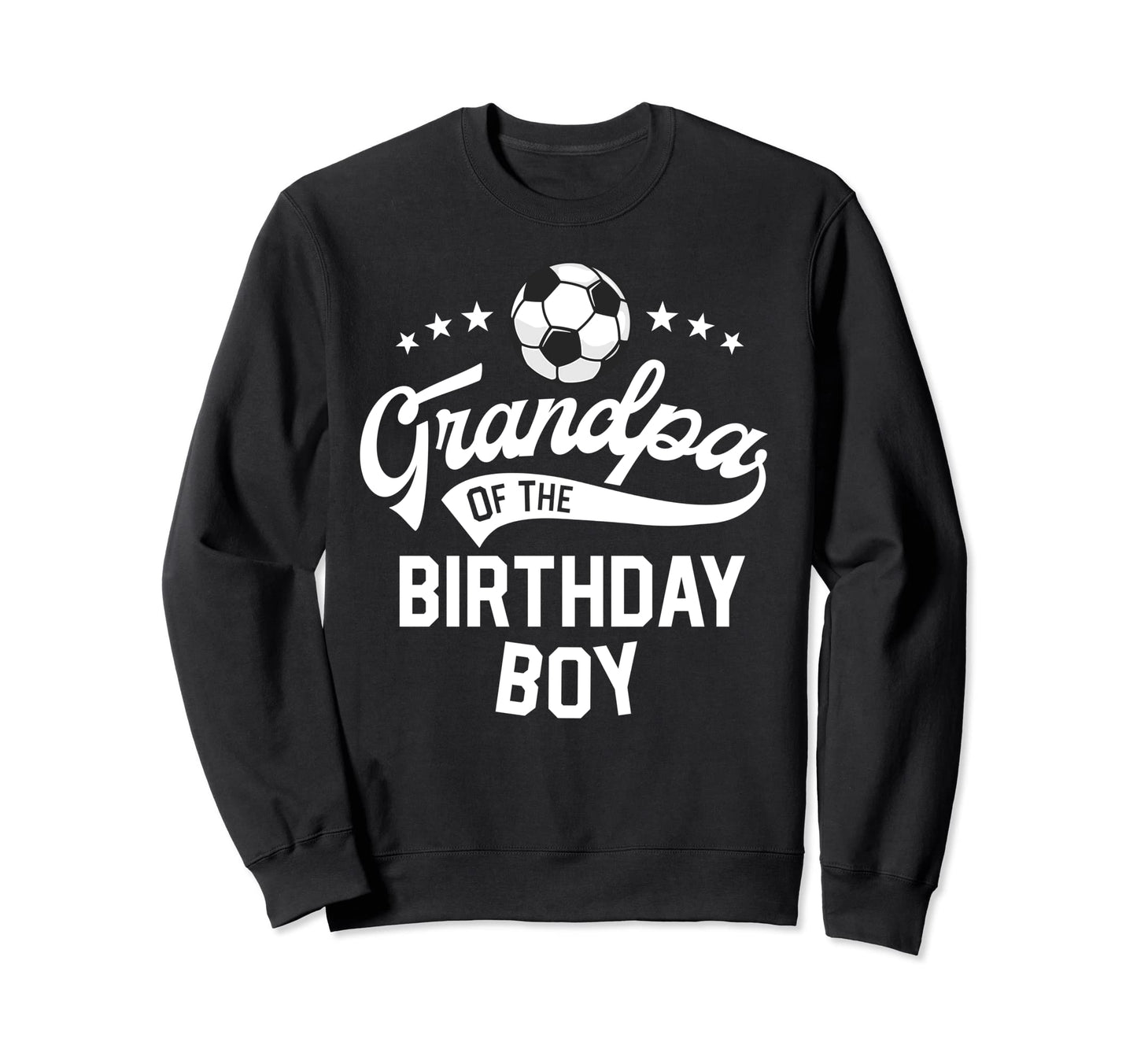 Grandpa Birthday Soccer Themed Party Sweatshirt - Trendy Graphic Men Women - T-Shirt, Sweatshirt, Hoodie
