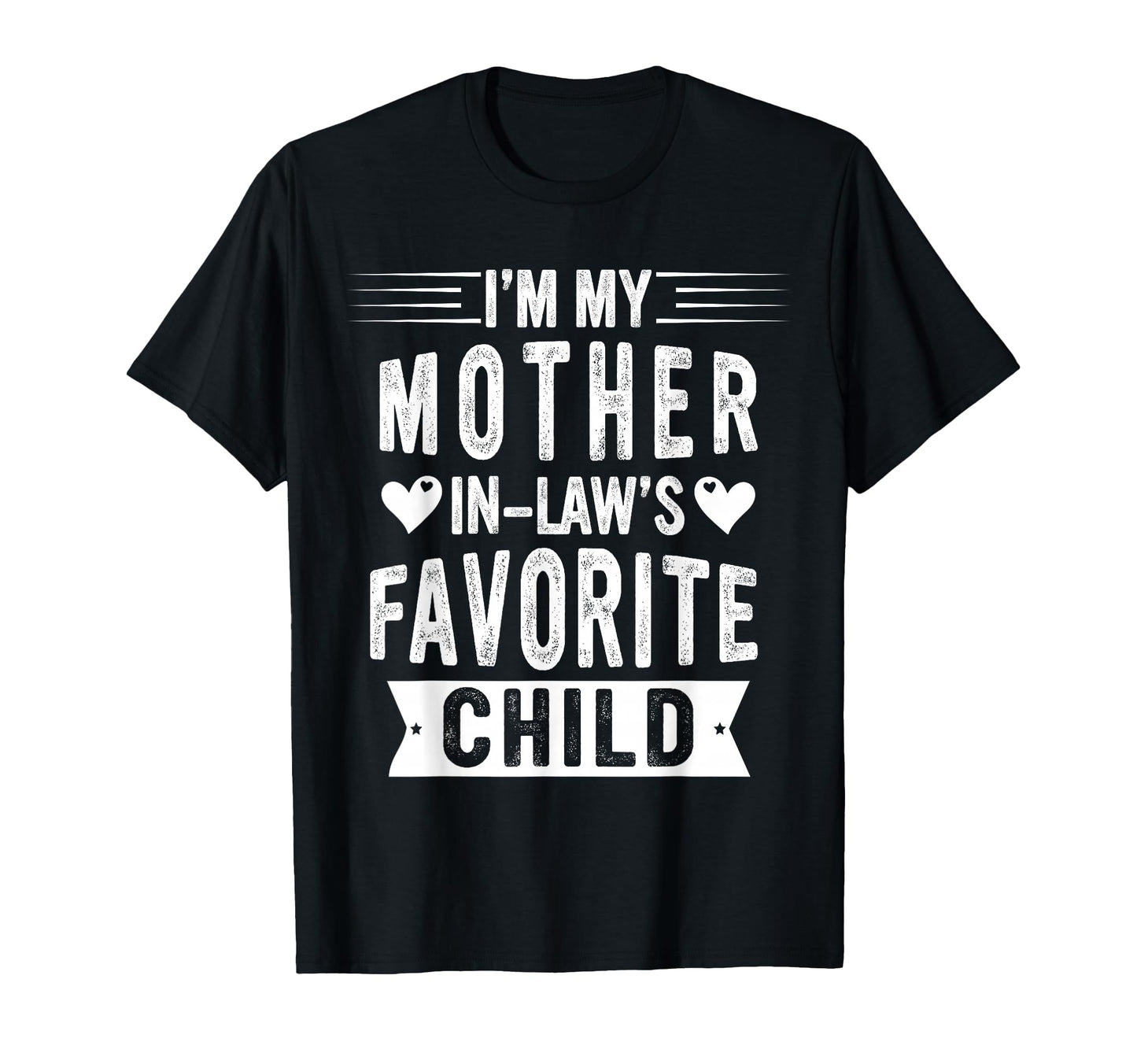 Im My Mother Laws Favorite Child Funny T-Shirt - Minimalist Print Unisex - T-Shirt, Sweatshirt, Hoodie