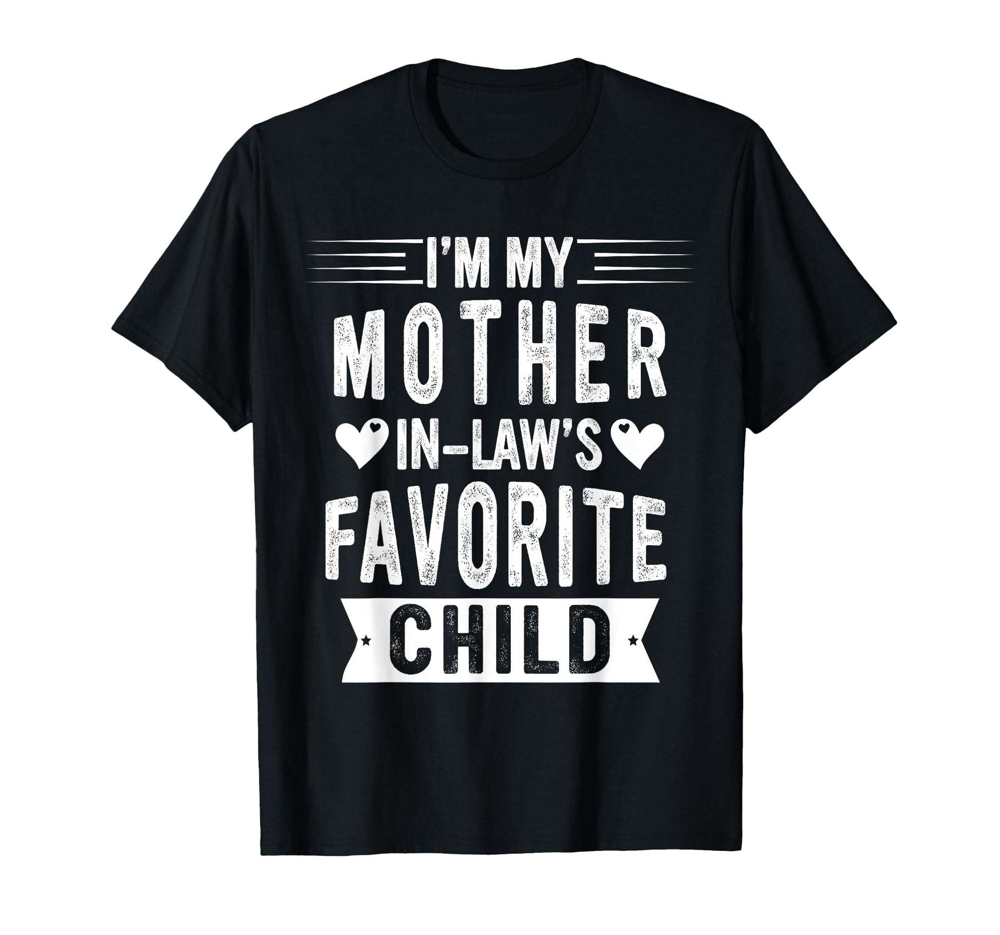Im My Mother Laws Favorite Child Funny T-Shirt - Minimalist Print Unisex - T-Shirt, Sweatshirt, Hoodie