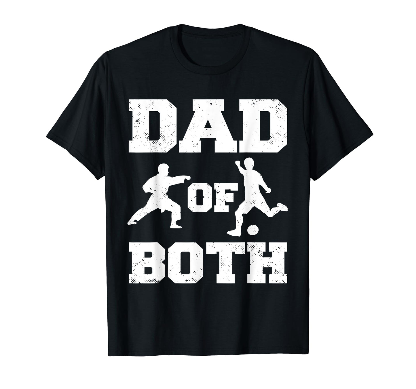 Dad Both Funny Karate Soccer Dad T-Shirt - Fun Novelty Design Unisex - T-Shirt, Sweatshirt, Hoodie