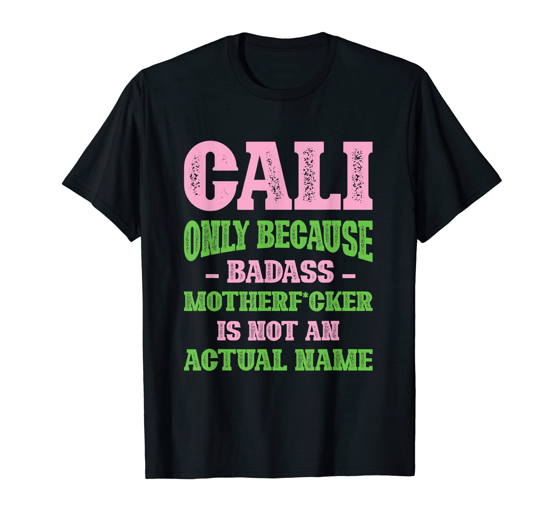 Badass Cali Name Unique Nickname Quirky T-Shirt - Aesthetic Graphic Unisex - T-Shirt, Sweatshirt, Hoodie