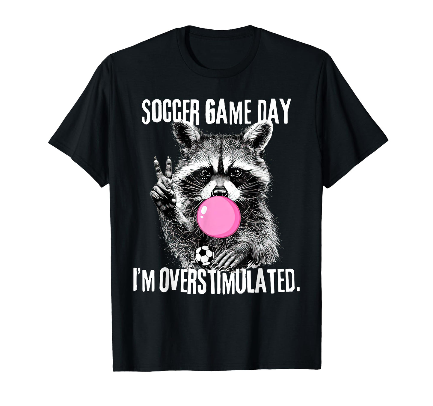 Funny Racoon Soccer Mom Game Day Soccer T-Shirt - Trendy Graphic Unisex - T-Shirt, Sweatshirt, Hoodie