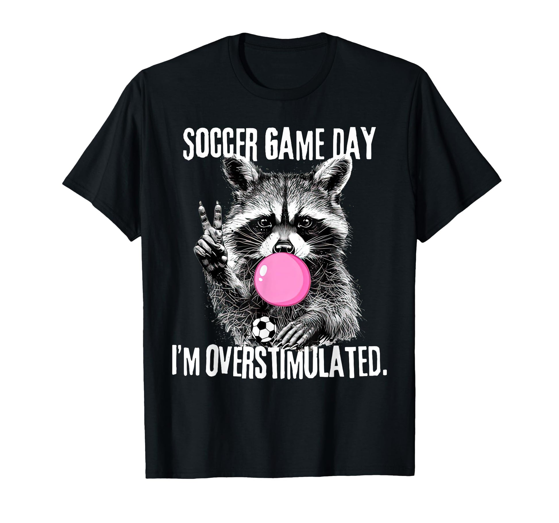 Funny Racoon Soccer Mom Game Day Soccer T-Shirt - Trendy Graphic Unisex - T-Shirt, Sweatshirt, Hoodie