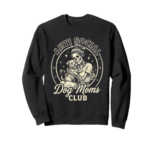 Anti Social Dog Moms Club Funny Sweatshirt - Minimalist Print Unisex - T-Shirt, Sweatshirt, Hoodie