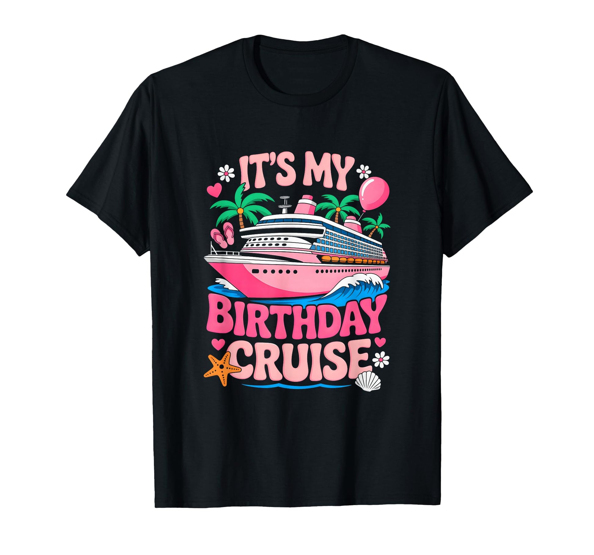 Its My Birthday Cruise Funny Cruising T-Shirt - Unique Graphic Unisex - T-Shirt, Sweatshirt, Hoodie