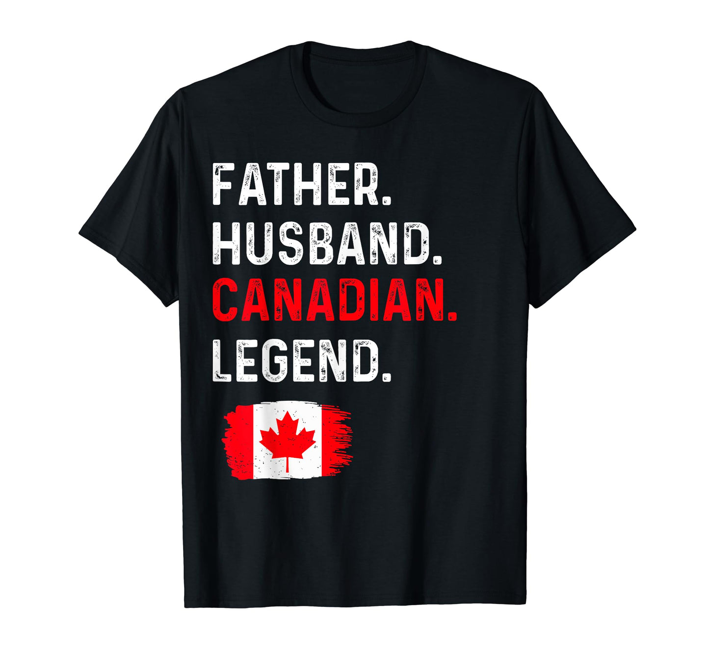 Father Husband Canadian Legend Proud T-Shirt - Novelty Apparel Men Women - T-Shirt, Sweatshirt, Hoodie
