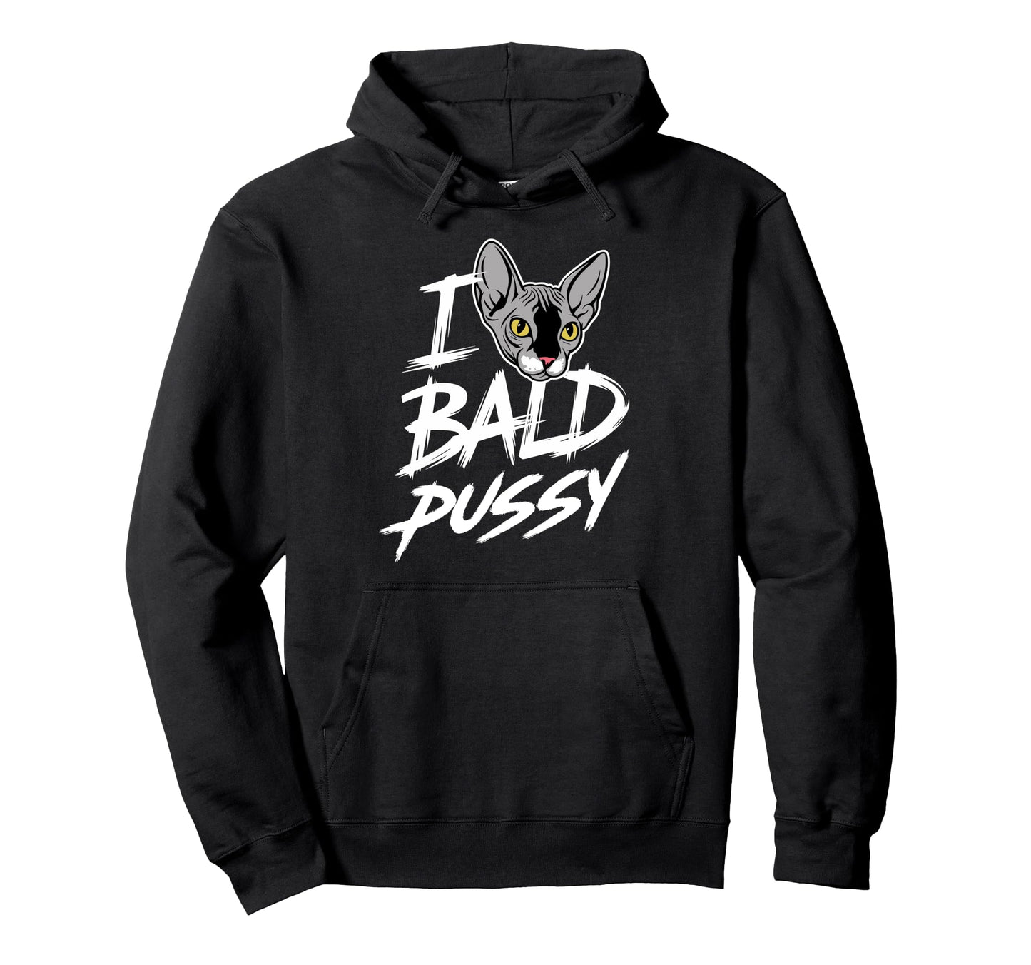 I Love Bald Pussy Funny Sayings Hoodie - Casual Everyday Wear Men Women - T-Shirt, Sweatshirt, Hoodie