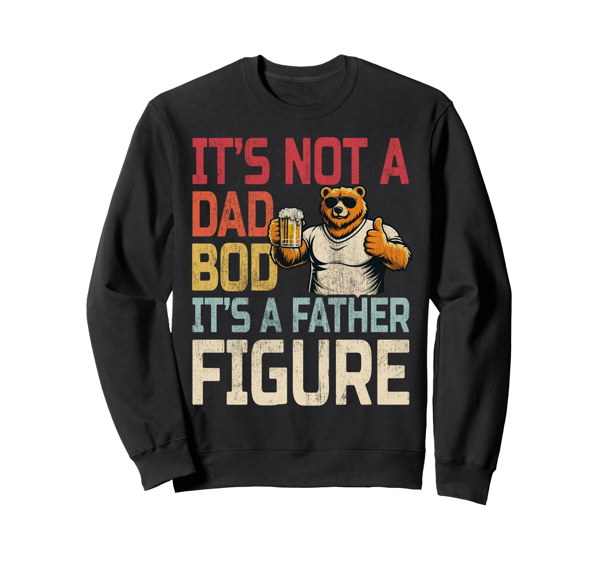 Its Not Dad Bod Its Father Sweatshirt - Aesthetic Graphic for Adults - T-Shirt, Sweatshirt, Hoodie