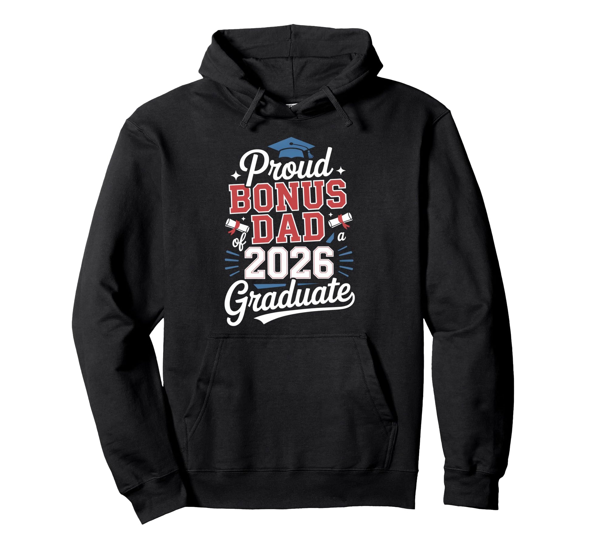 Proud Bonus Dad 2026 Graduate Hoodie - Streetwear Style Men Women - T-Shirt, Sweatshirt, Hoodie