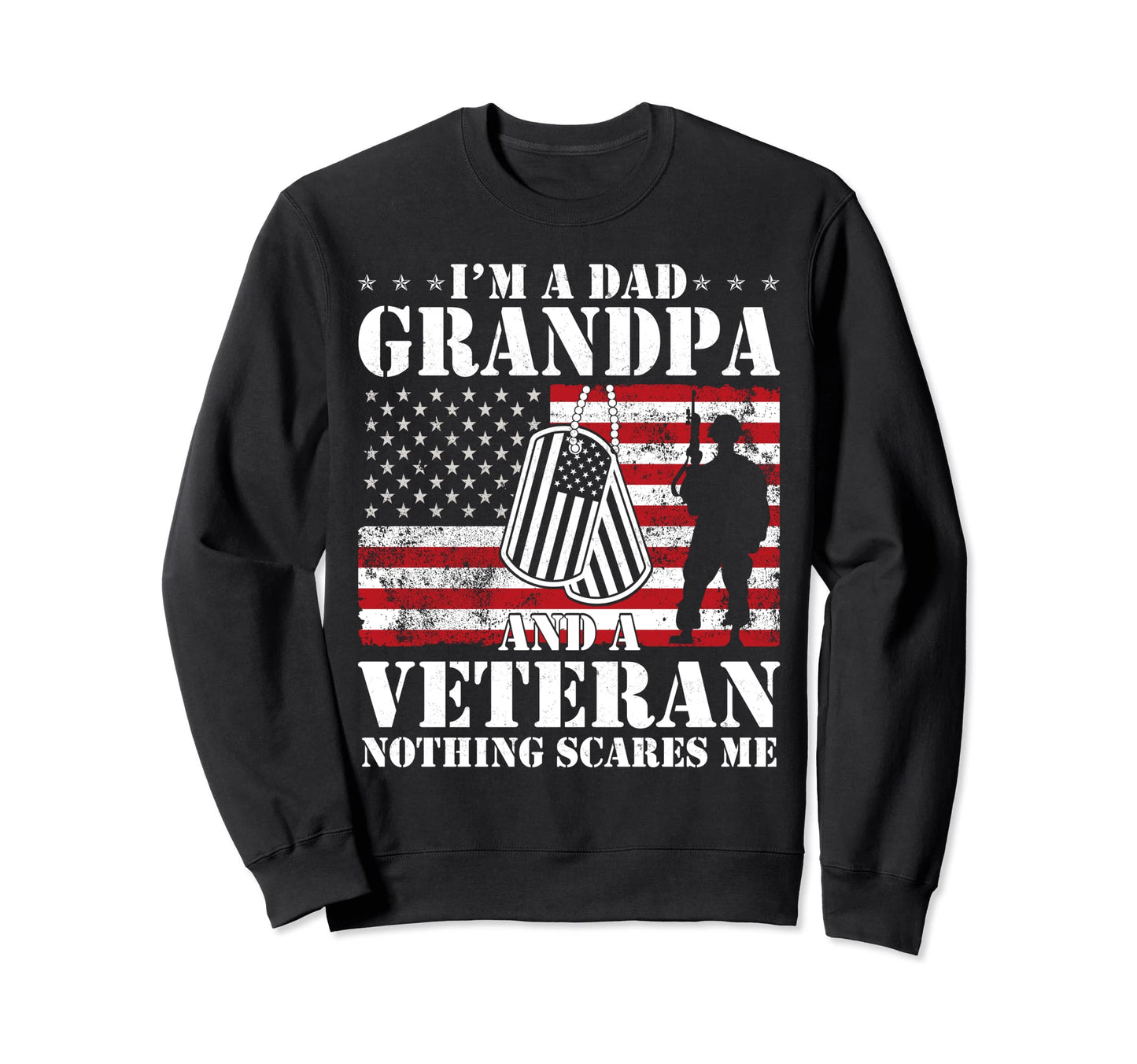 Im Dad Grandpa And Veteran Nothing Sweatshirt - Unique Graphic for Adults - T-Shirt, Sweatshirt, Hoodie