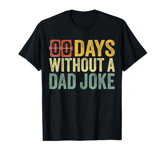 00 Zero Days Without Dad Joke Fathers T-Shirt - Streetwear Style Men Women - T-Shirt, Sweatshirt, Hoodie