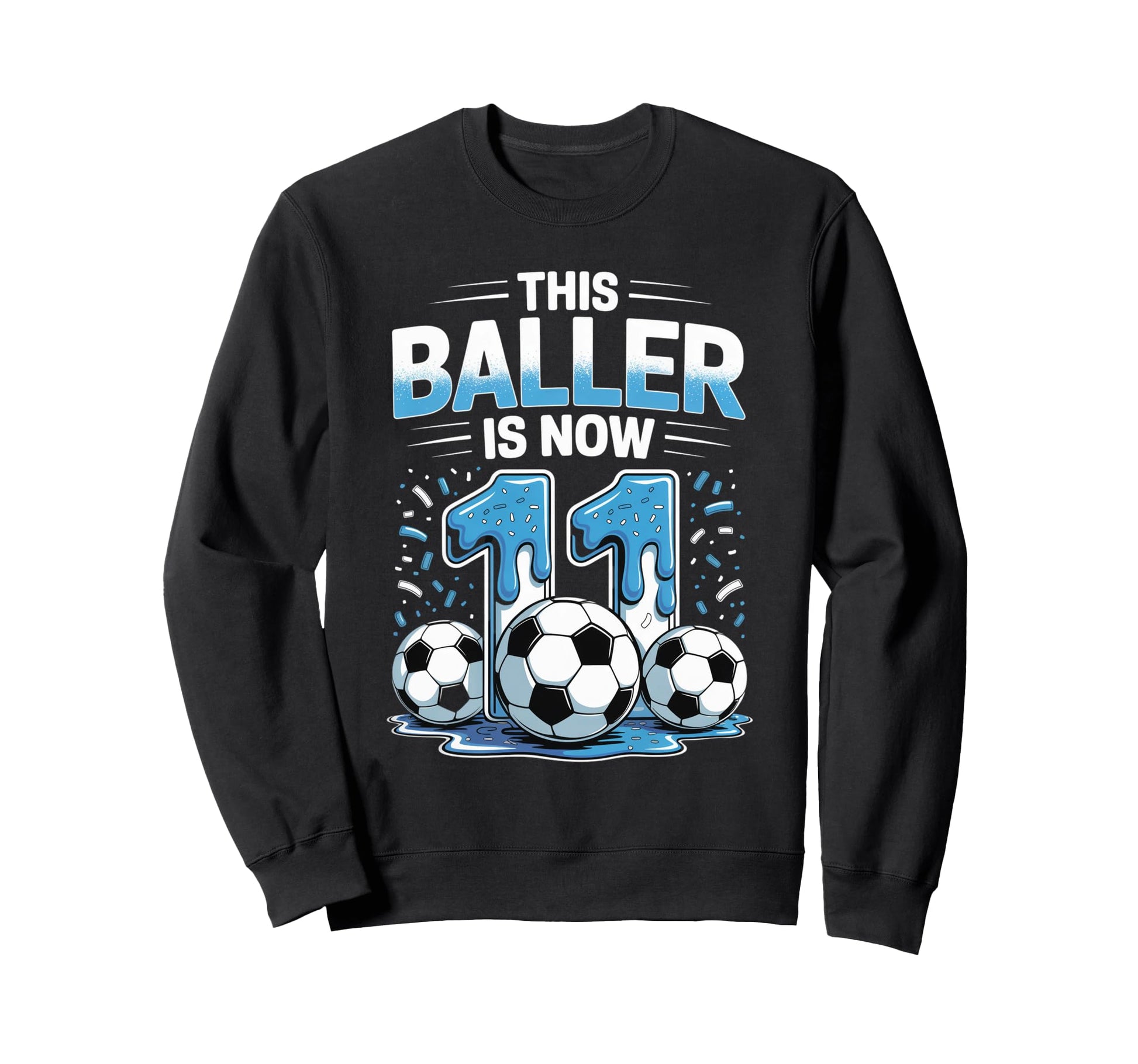Baller Is Now 11 Ice Cream Drip Game Sweatshirt - Trendy Graphic Men Women - T-Shirt, Sweatshirt, Hoodie