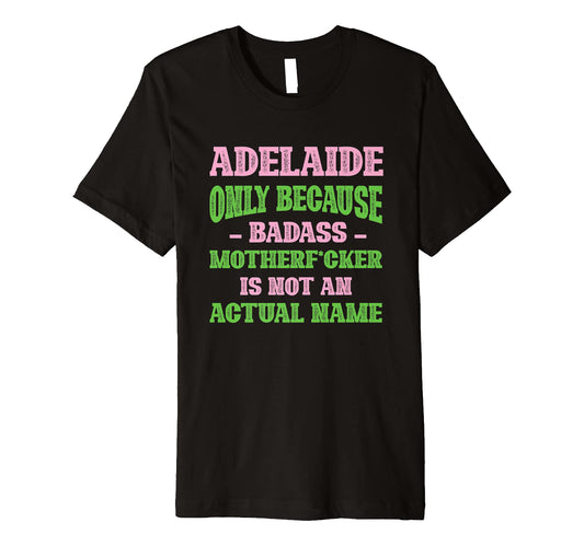 Badass Adelaide Name Unique Nickname T-Shirt - Minimalist Print for Adults - T-Shirt, Sweatshirt, Hoodie
