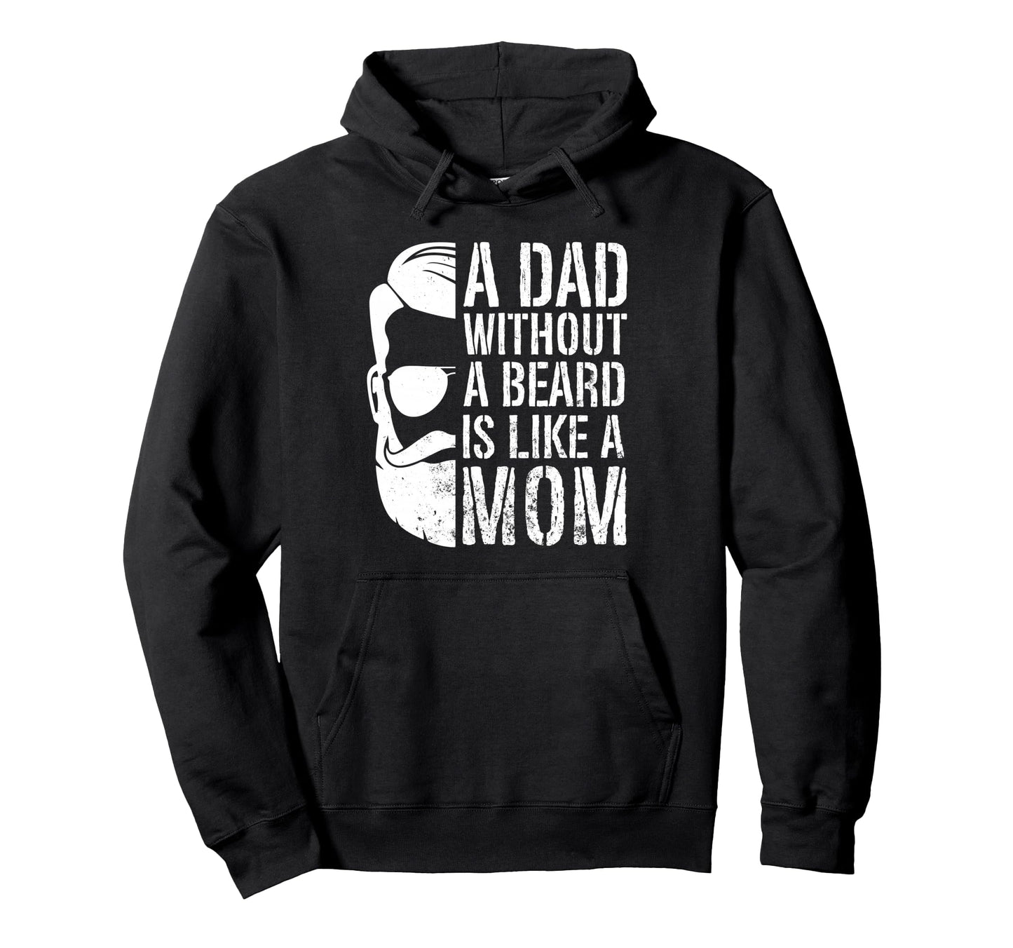 Dad Without Beard Is Like Mom Bearded Dad Hoodie - Streetwear Style Unisex - T-Shirt, Sweatshirt, Hoodie