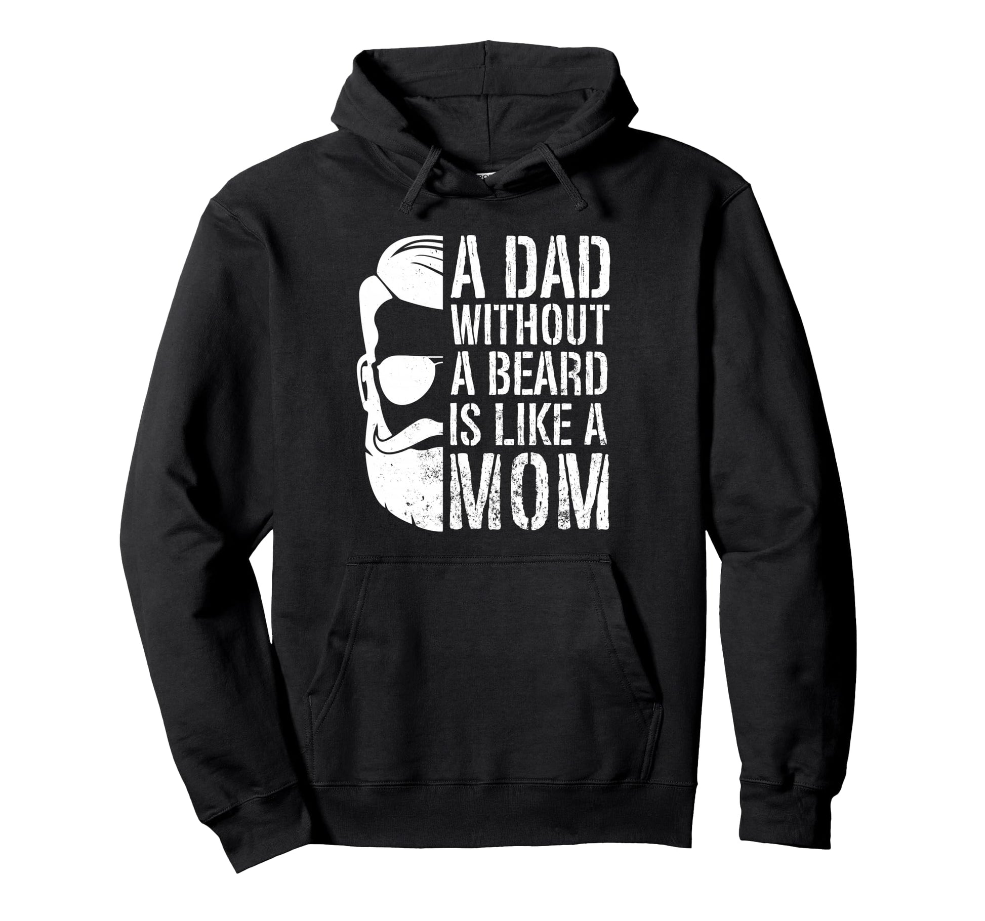 Dad Without Beard Is Like Mom Bearded Dad Hoodie - Streetwear Style Unisex - T-Shirt, Sweatshirt, Hoodie