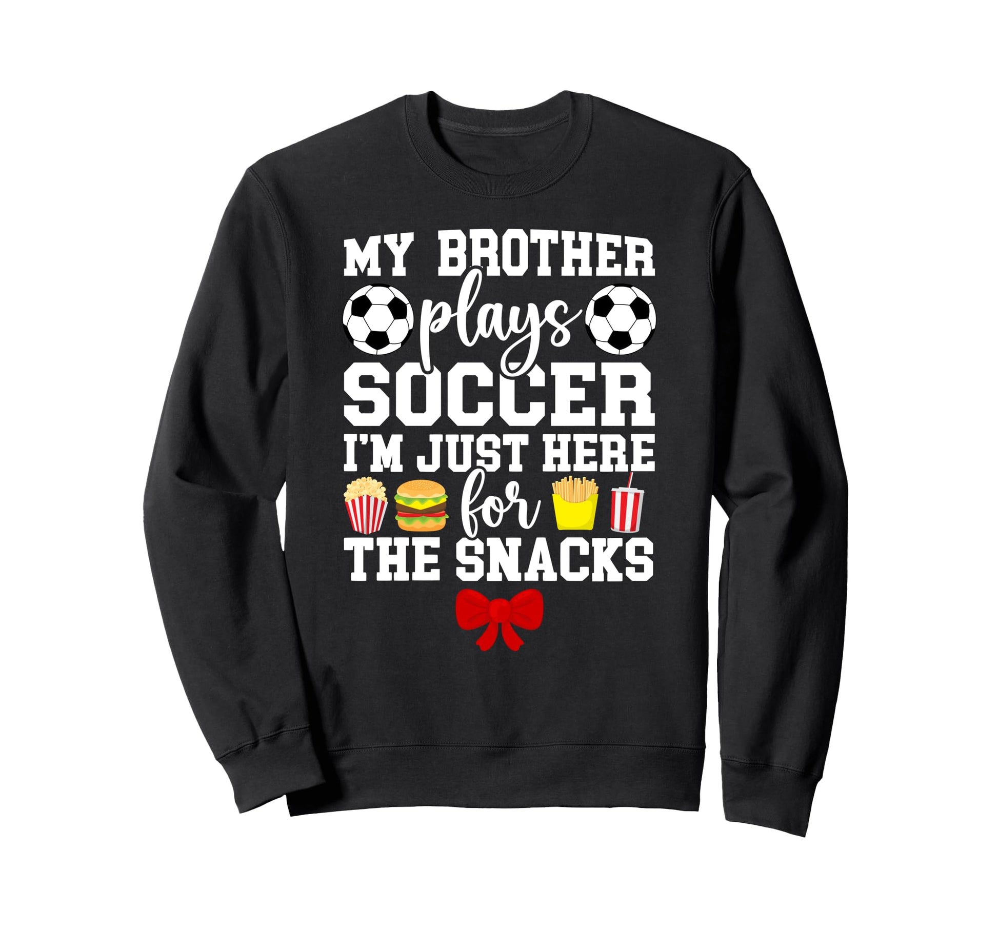 My Brother Plays Soccer Sister Soccer Sweatshirt - Streetwear Style Unisex - T-Shirt, Sweatshirt, Hoodie