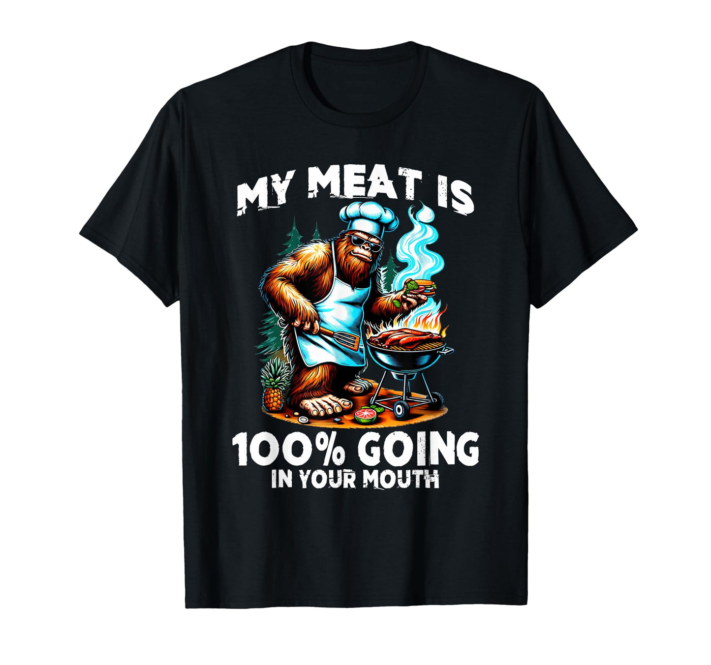 Bbq My Meat Is 100 Going Your Mouth T-Shirt - Aesthetic Graphic for Adults - T-Shirt, Sweatshirt, Hoodie