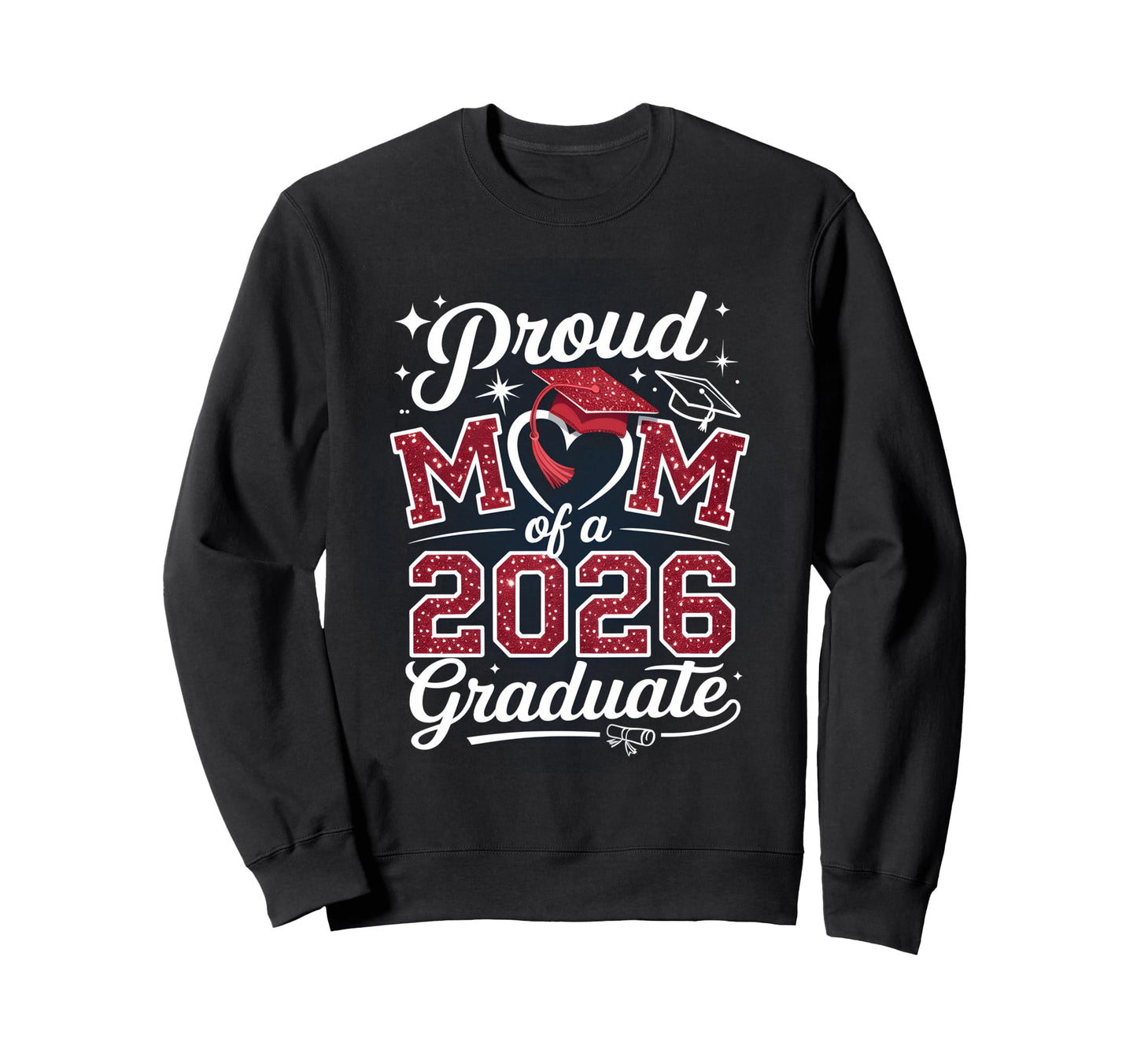 Proud Mom Class 2026 Graduate Sweatshirt - Aesthetic Graphic Men Women - T-Shirt, Sweatshirt, Hoodie