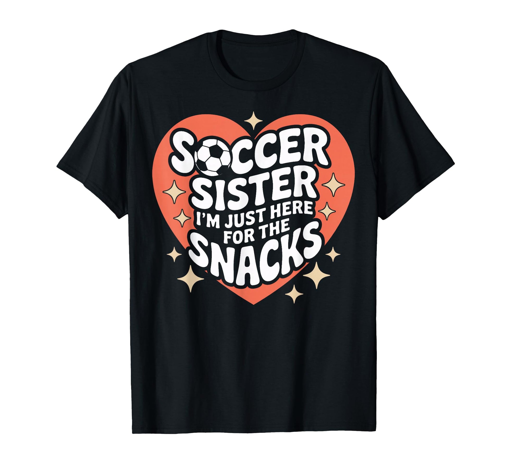 Soccer Sister Im Just Here Snacks T-Shirt - Custom Art Print for Adults - T-Shirt, Sweatshirt, Hoodie