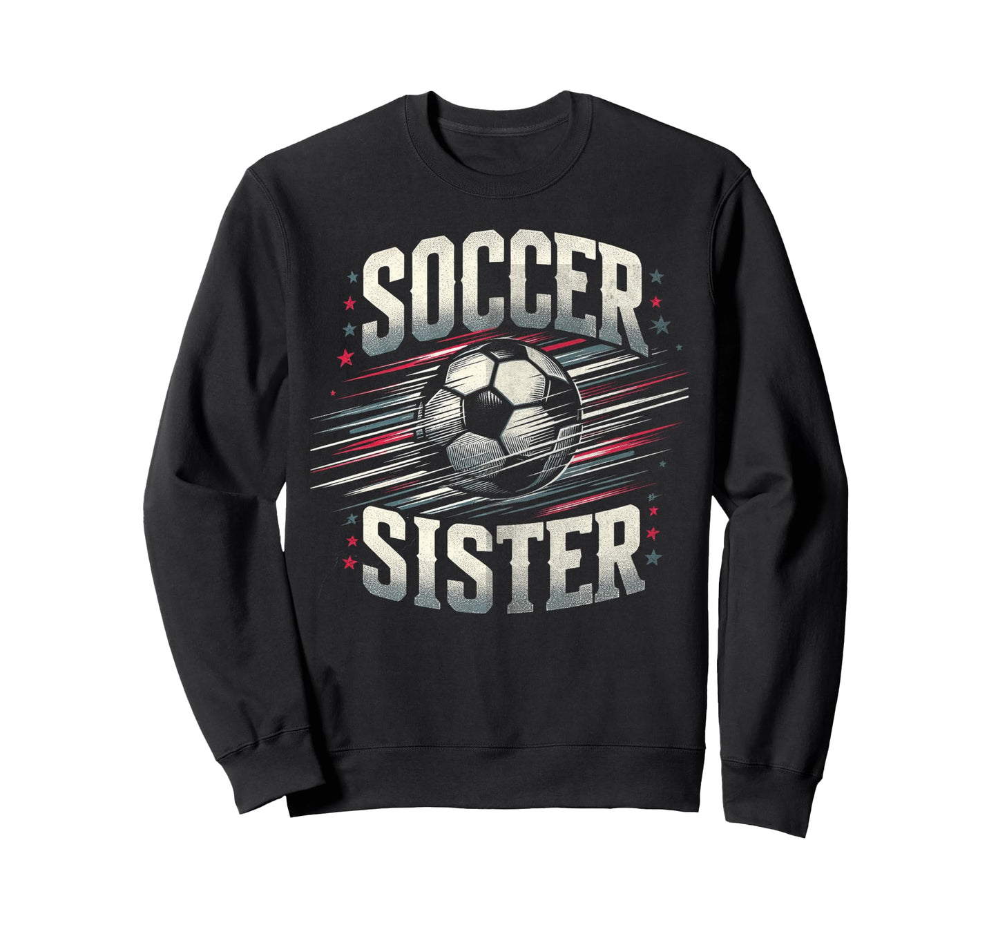 Soccer Sister Football Lover Gifts Sweatshirt - Trendy Graphic Men Women - T-Shirt, Sweatshirt, Hoodie