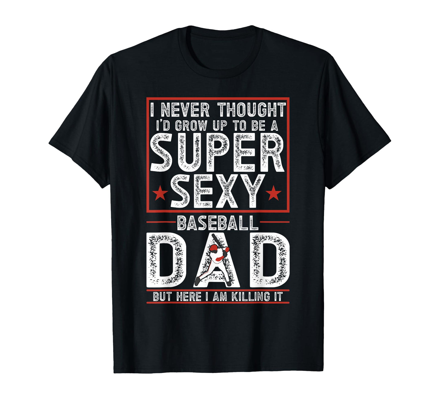 Baseball Dad T-Shirt - Unique Graphic Men Women - T-Shirt, Sweatshirt, Hoodie