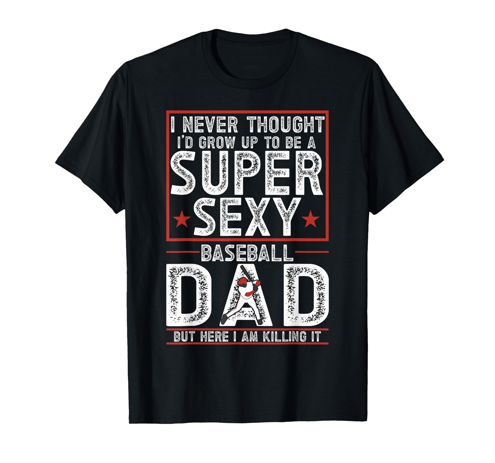 Baseball Dad T-Shirt - Unique Graphic Men Women - T-Shirt, Sweatshirt, Hoodie