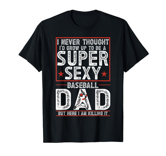 Baseball Dad T-Shirt - Unique Graphic Men Women - T-Shirt, Sweatshirt, Hoodie