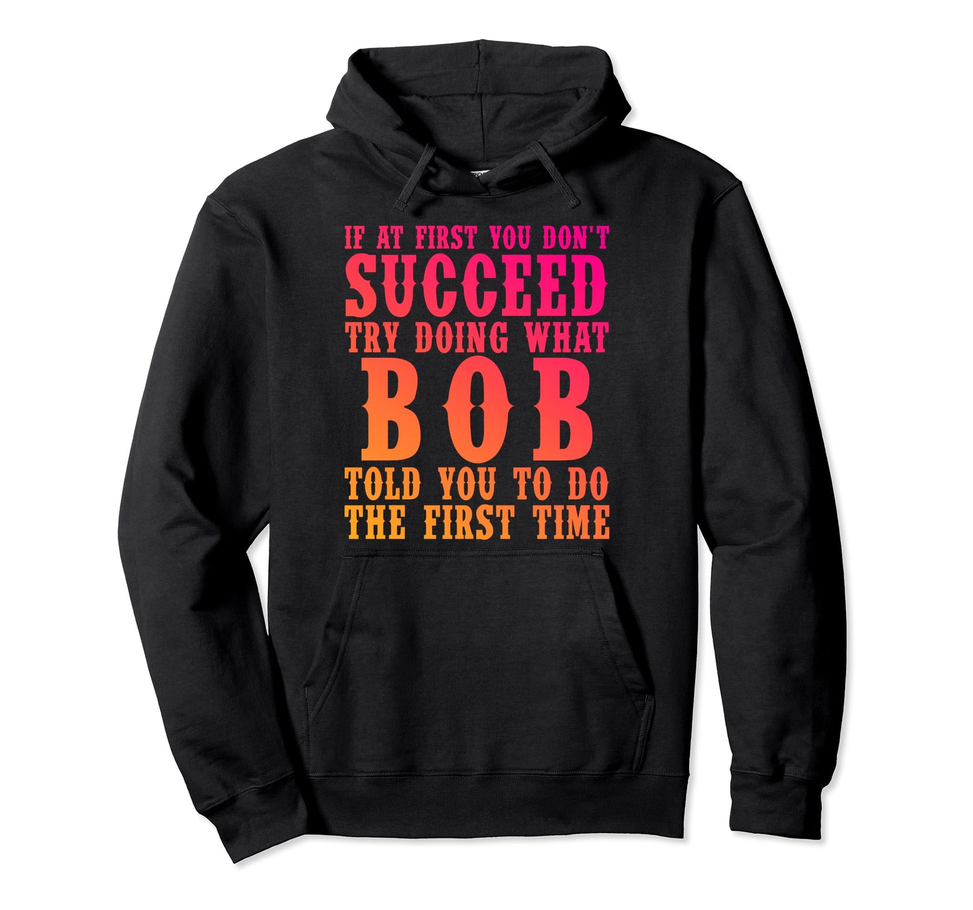 Funny Bob Gifts Fathers Day Funny Bob Hoodie - Streetwear Style Men Women - T-Shirt, Sweatshirt, Hoodie