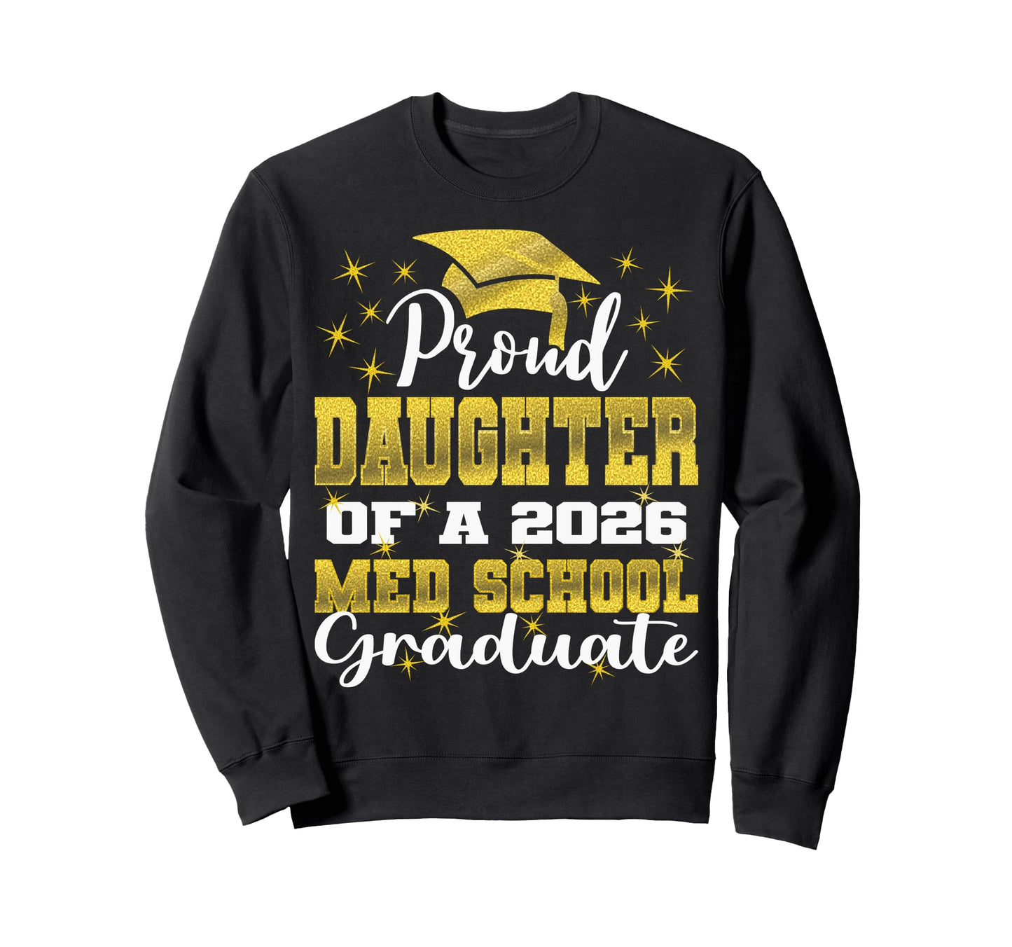 Proud Daughter 2026 Class Med School Sweatshirt - Trendy Graphic Men Women - T-Shirt, Sweatshirt, Hoodie