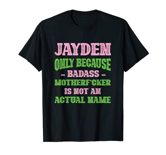 Badass Jayden Name Unique Nickname T-Shirt - Unique Graphic Men Women - T-Shirt, Sweatshirt, Hoodie