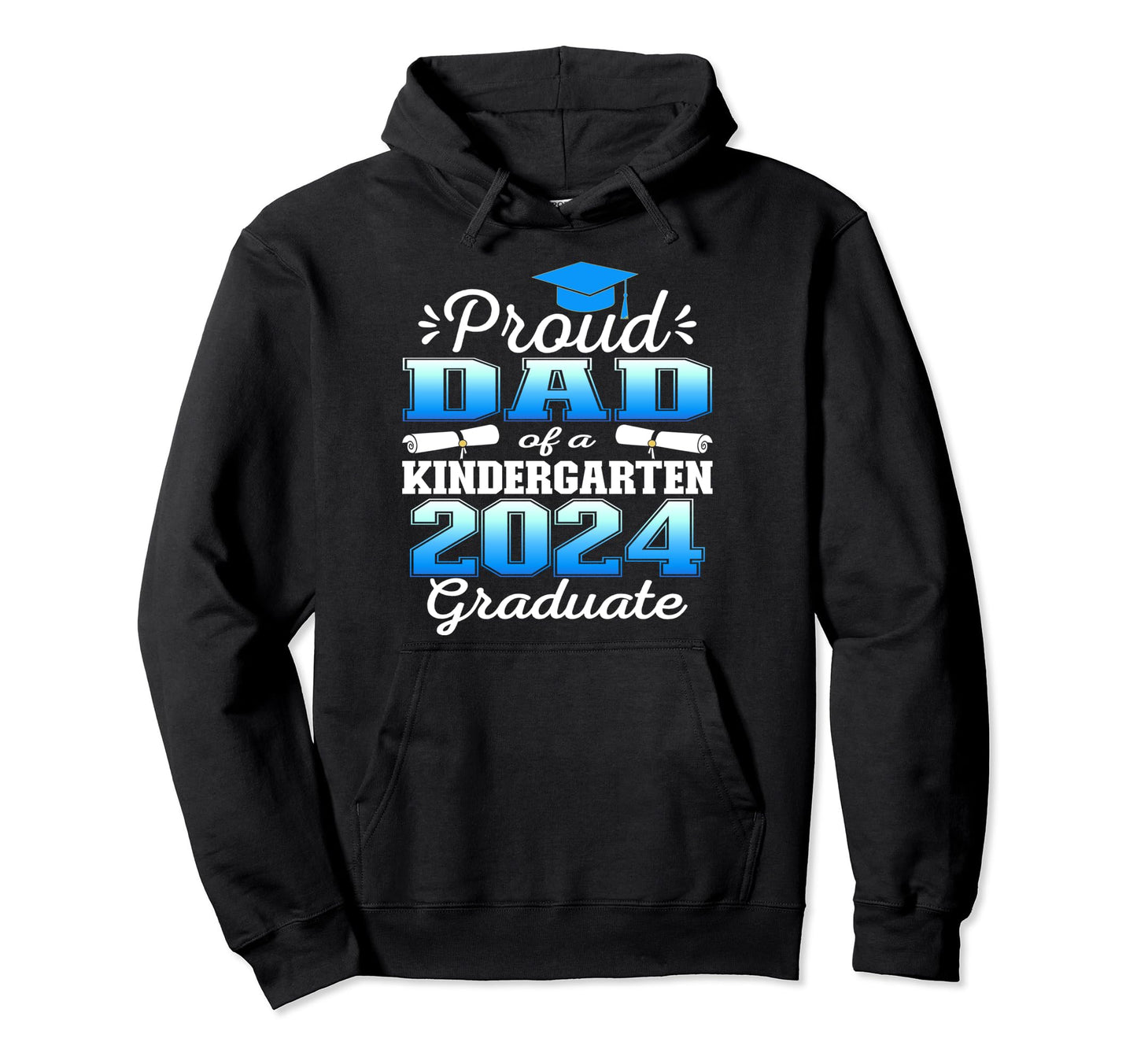 Proud Dad Kindergarten Graduate 2024 Hoodie - Novelty Apparel Men Women - T-Shirt, Sweatshirt, Hoodie