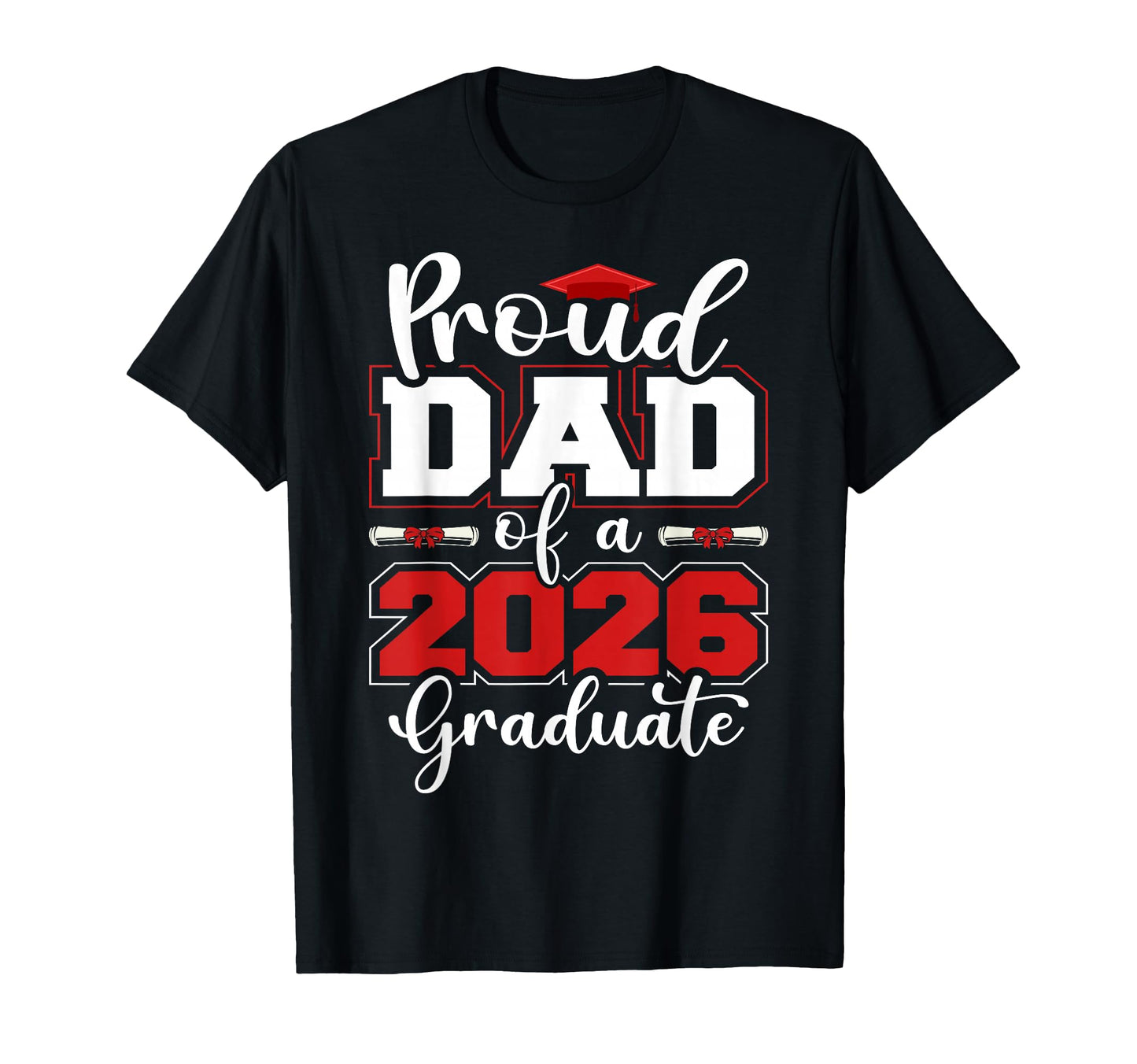 Mens Proud Dad 2026 Graduate Senior T-Shirt - Casual Everyday Wear Unisex - T-Shirt, Sweatshirt, Hoodie