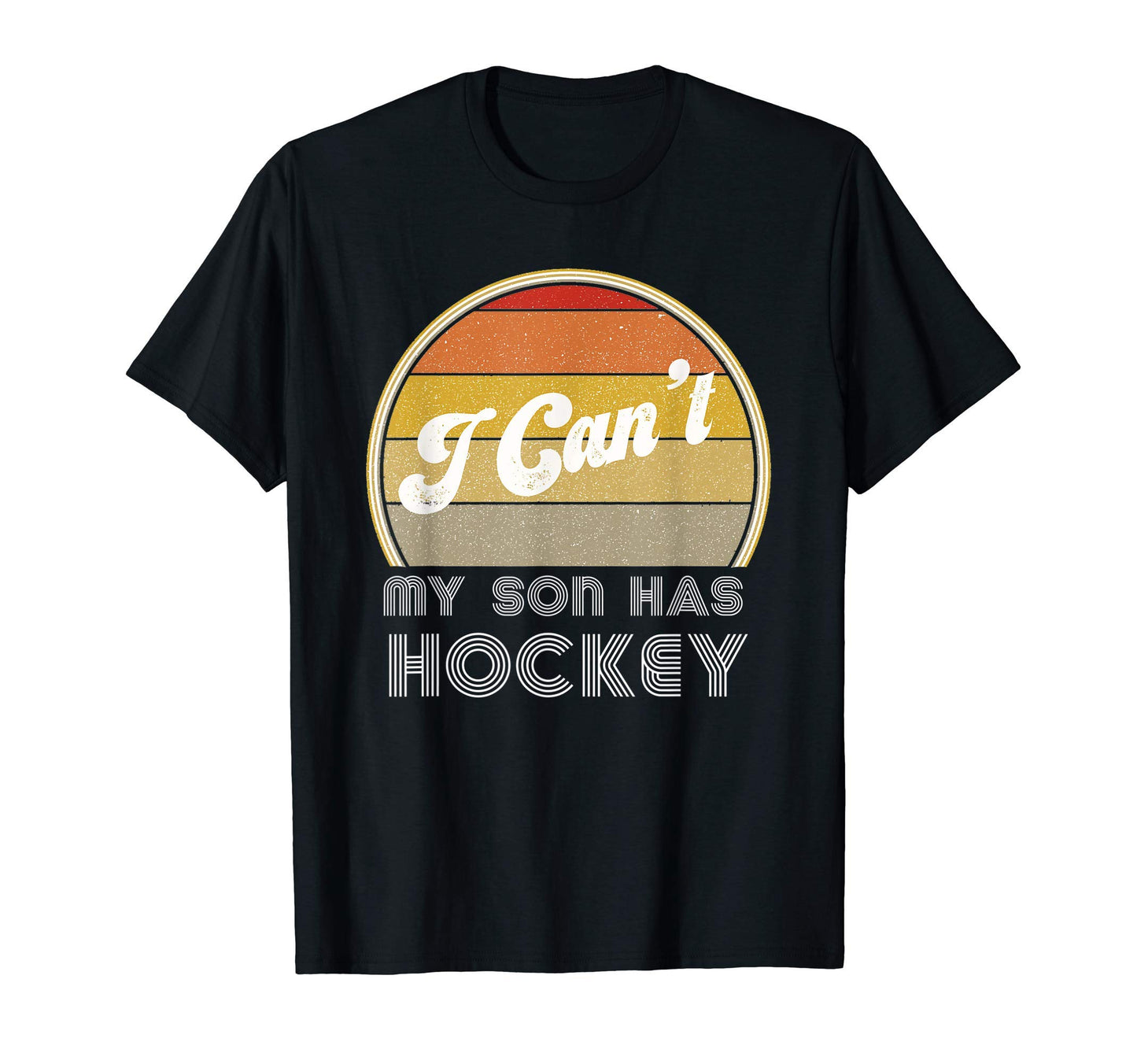 Hockey Mom Gifts I Cant My Son Has T-Shirt - Minimalist Print Unisex - T-Shirt, Sweatshirt, Hoodie