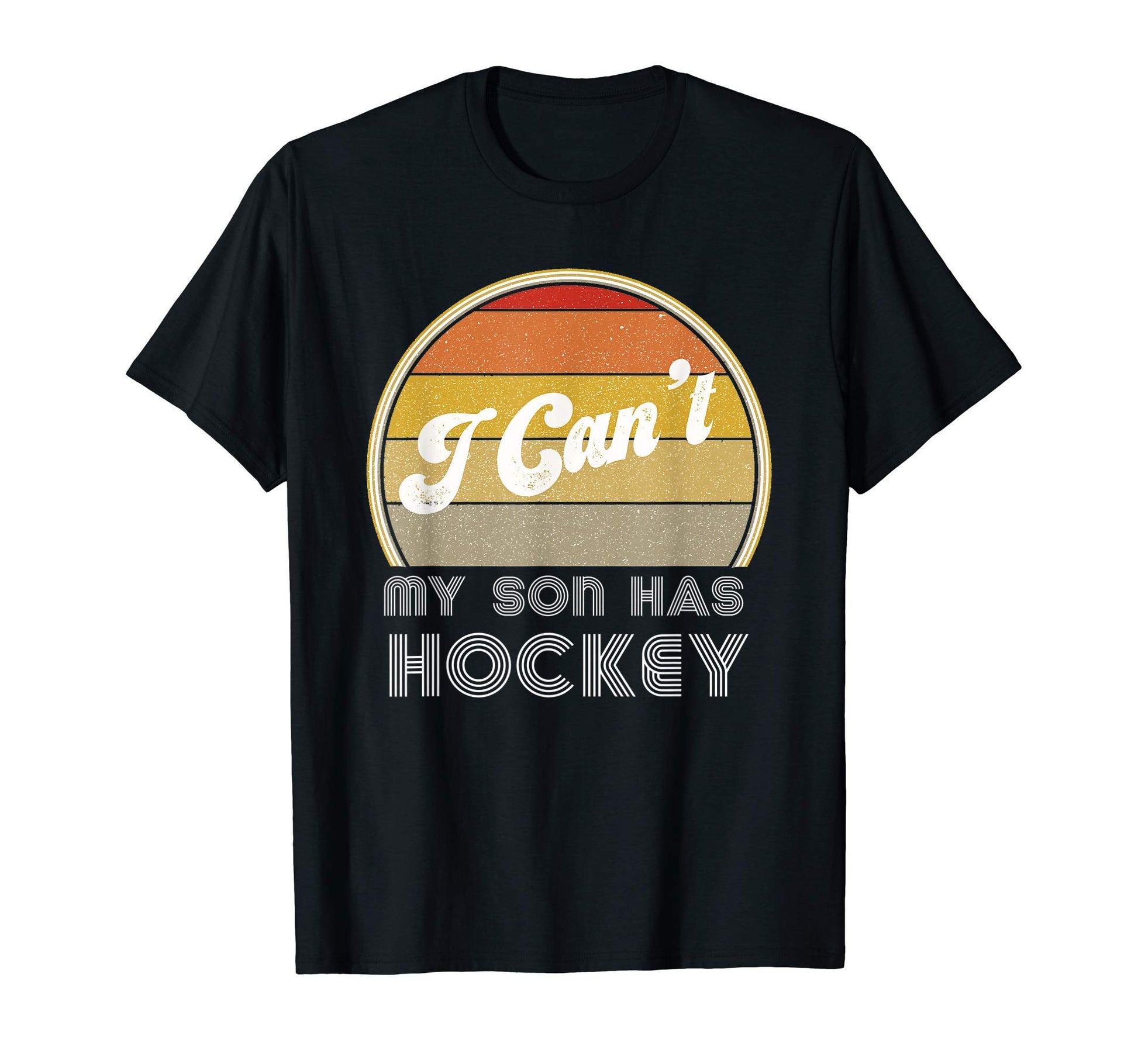 Hockey Mom Gifts I Cant My Son Has T-Shirt - Minimalist Print Unisex - T-Shirt, Sweatshirt, Hoodie