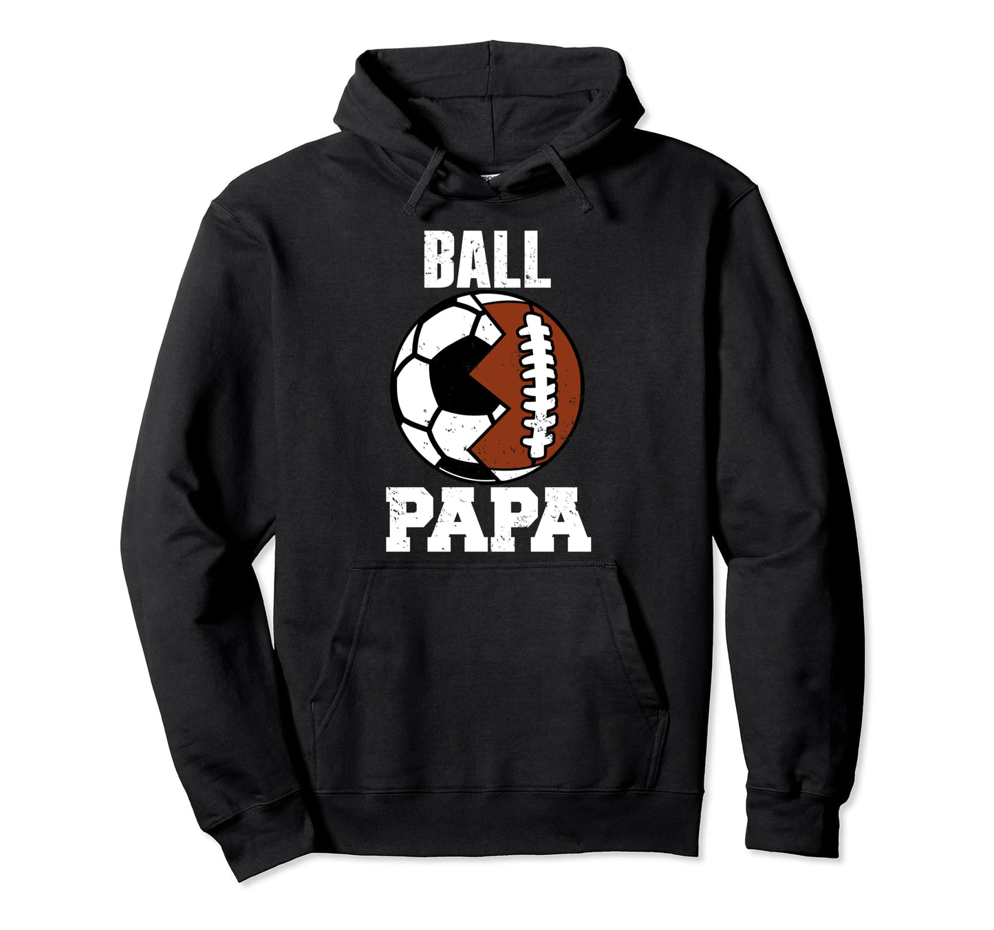 Ball Papa Funny Soccer Football Papa Hoodie - Fun Novelty Design Men Women - T-Shirt, Sweatshirt, Hoodie