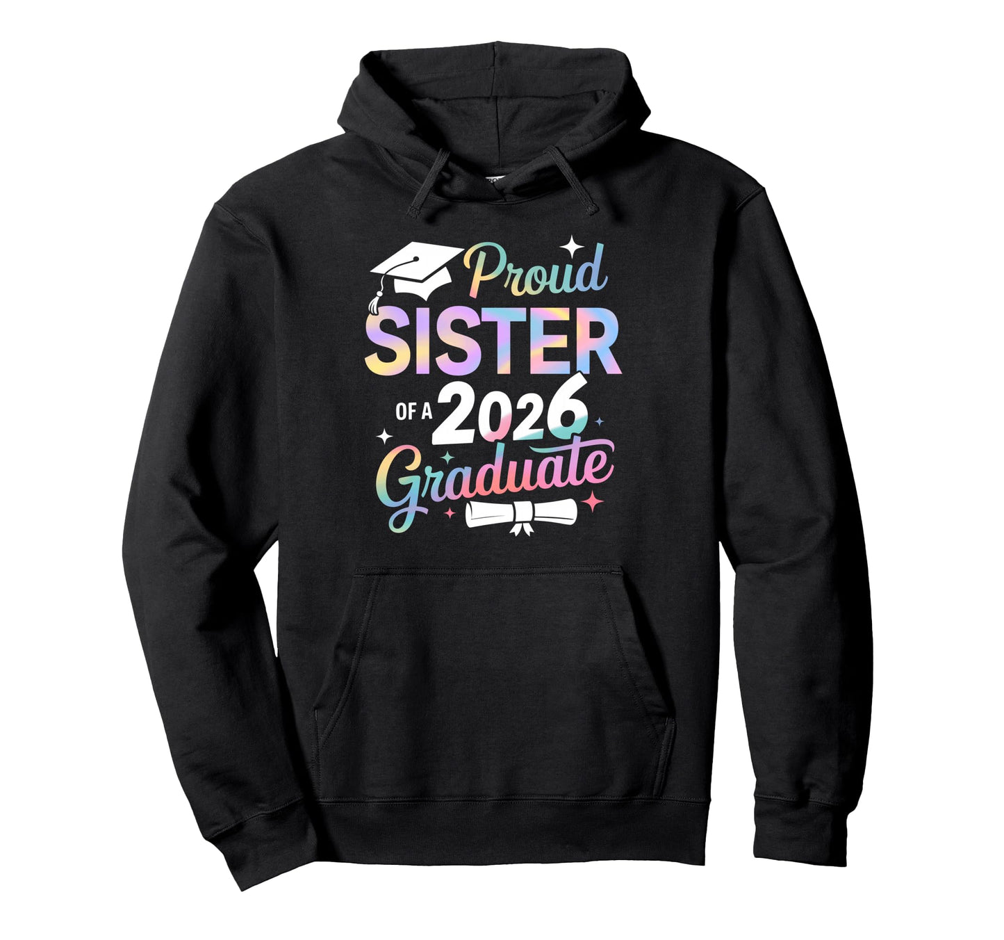 Proud Sister Class 2026 Graduate Senior Hoodie - Unique Graphic for Adults - T-Shirt, Sweatshirt, Hoodie