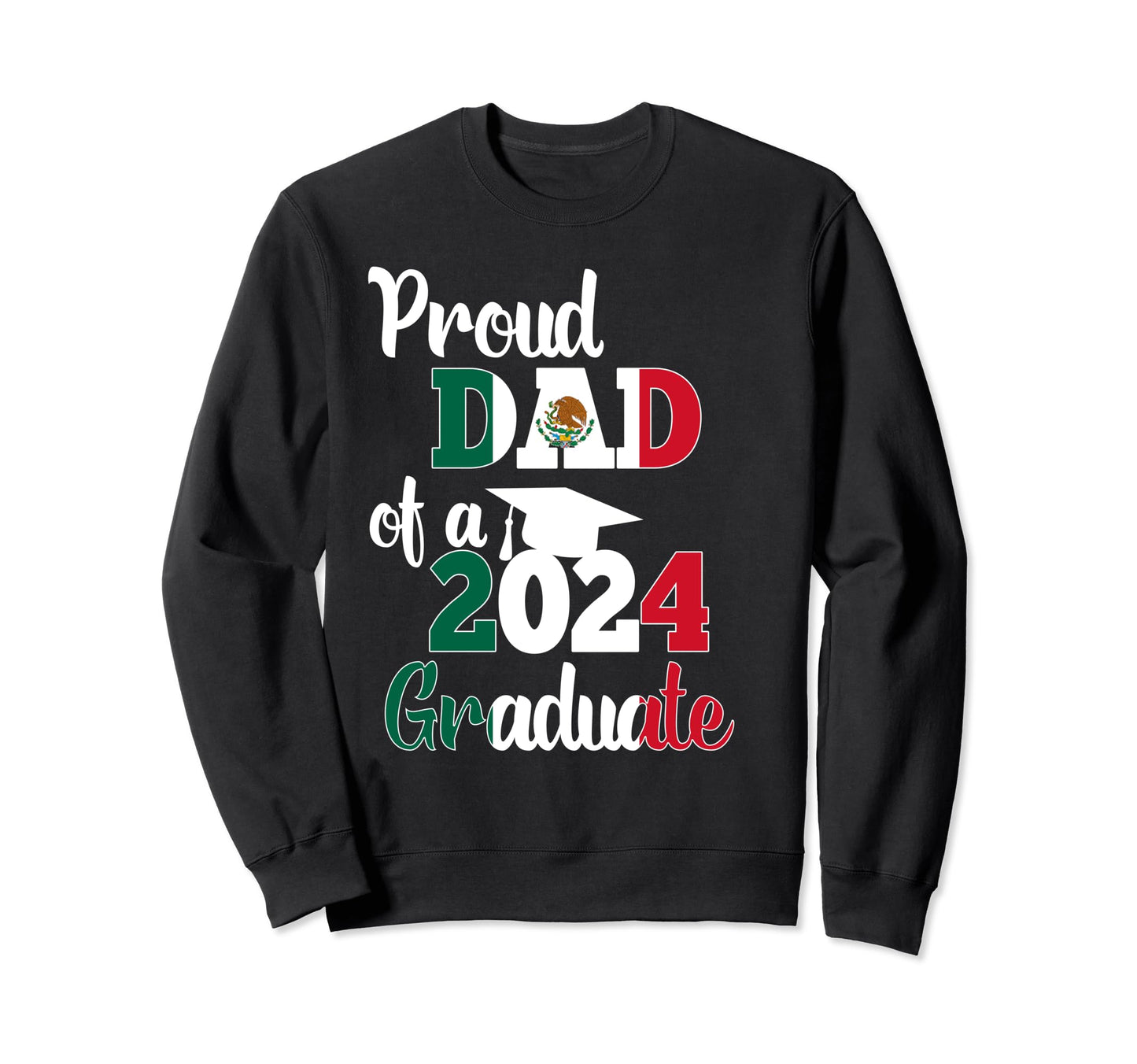 Proud Dad 2024 Graduate Mexican Sweatshirt - Trendy Graphic Men Women - T-Shirt, Sweatshirt, Hoodie