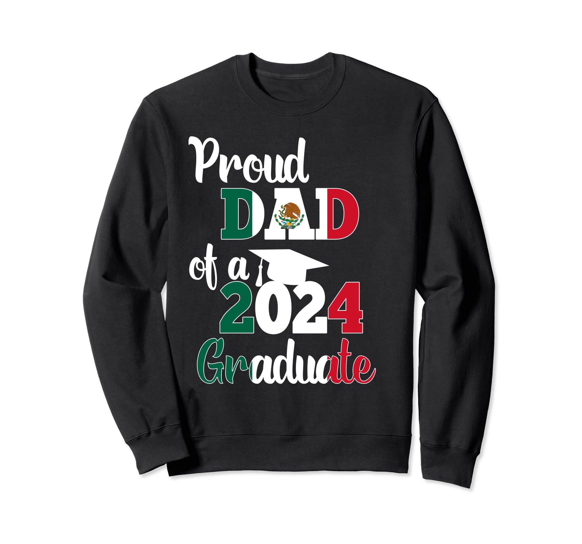 Proud Dad 2024 Graduate Mexican Sweatshirt - Trendy Graphic Men Women - T-Shirt, Sweatshirt, Hoodie