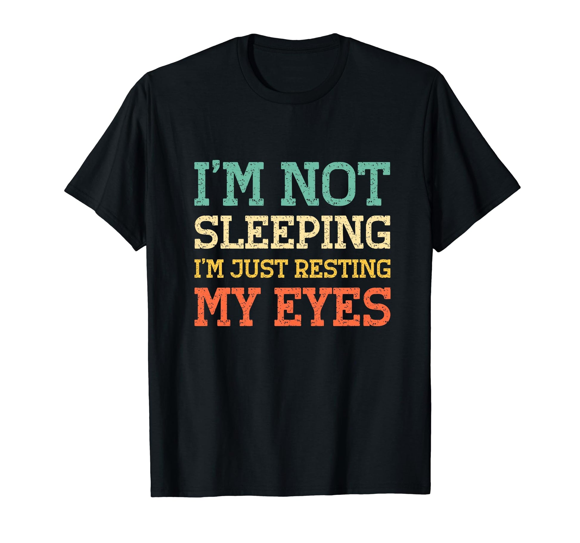 Im Not Sleeping Im Resting My Eyes Dad T-Shirt - Custom Art Print Unisex - T-Shirt, Sweatshirt, Hoodie
