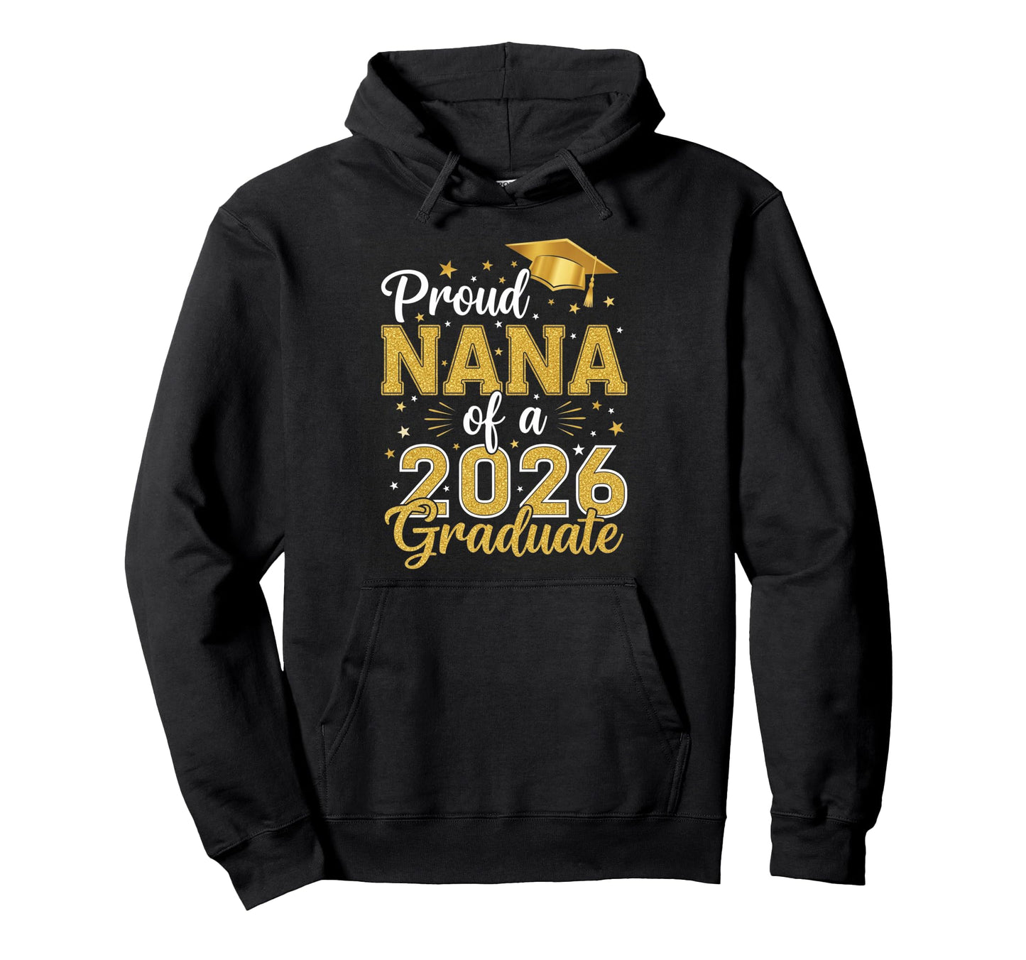Proud Nana Class 2026 Graduate Senior Hoodie - Streetwear Style Unisex - T-Shirt, Sweatshirt, Hoodie