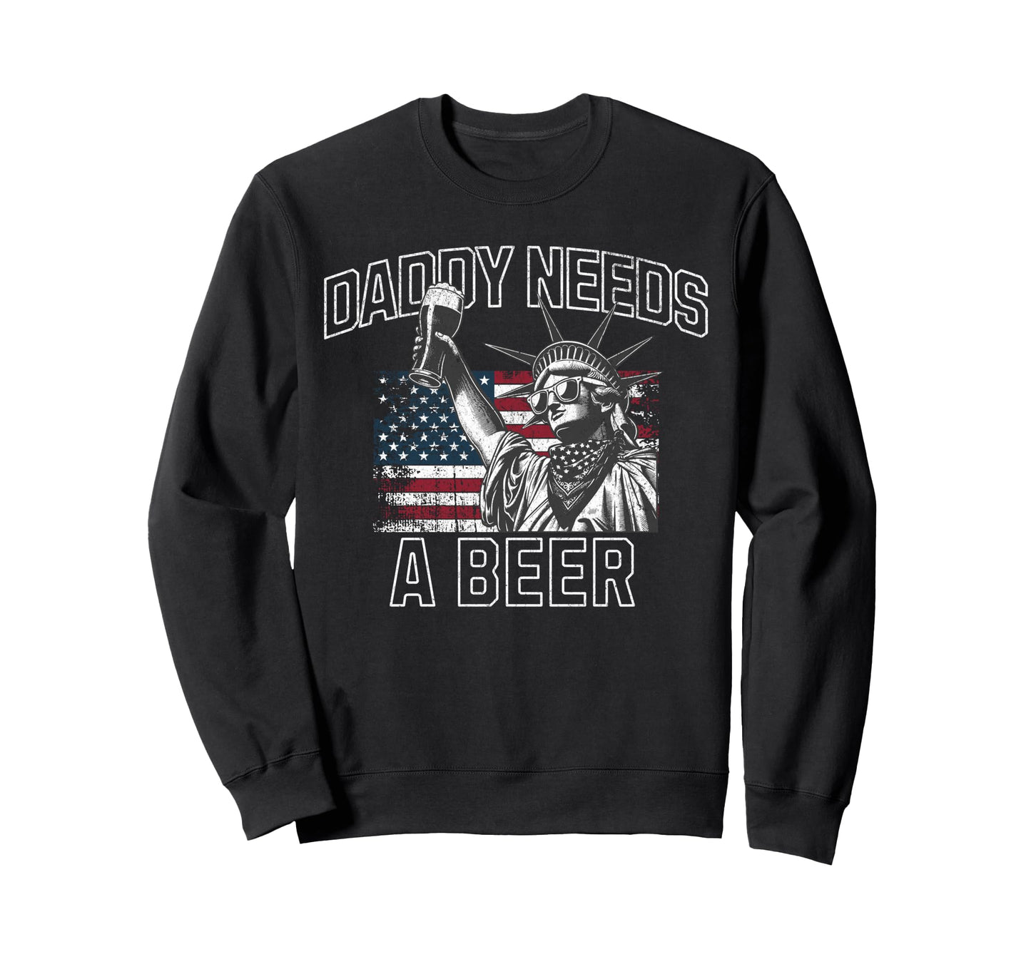 Daddy Needs Beer Funny Drinking Sweatshirt - Aesthetic Graphic Men Women - T-Shirt, Sweatshirt, Hoodie