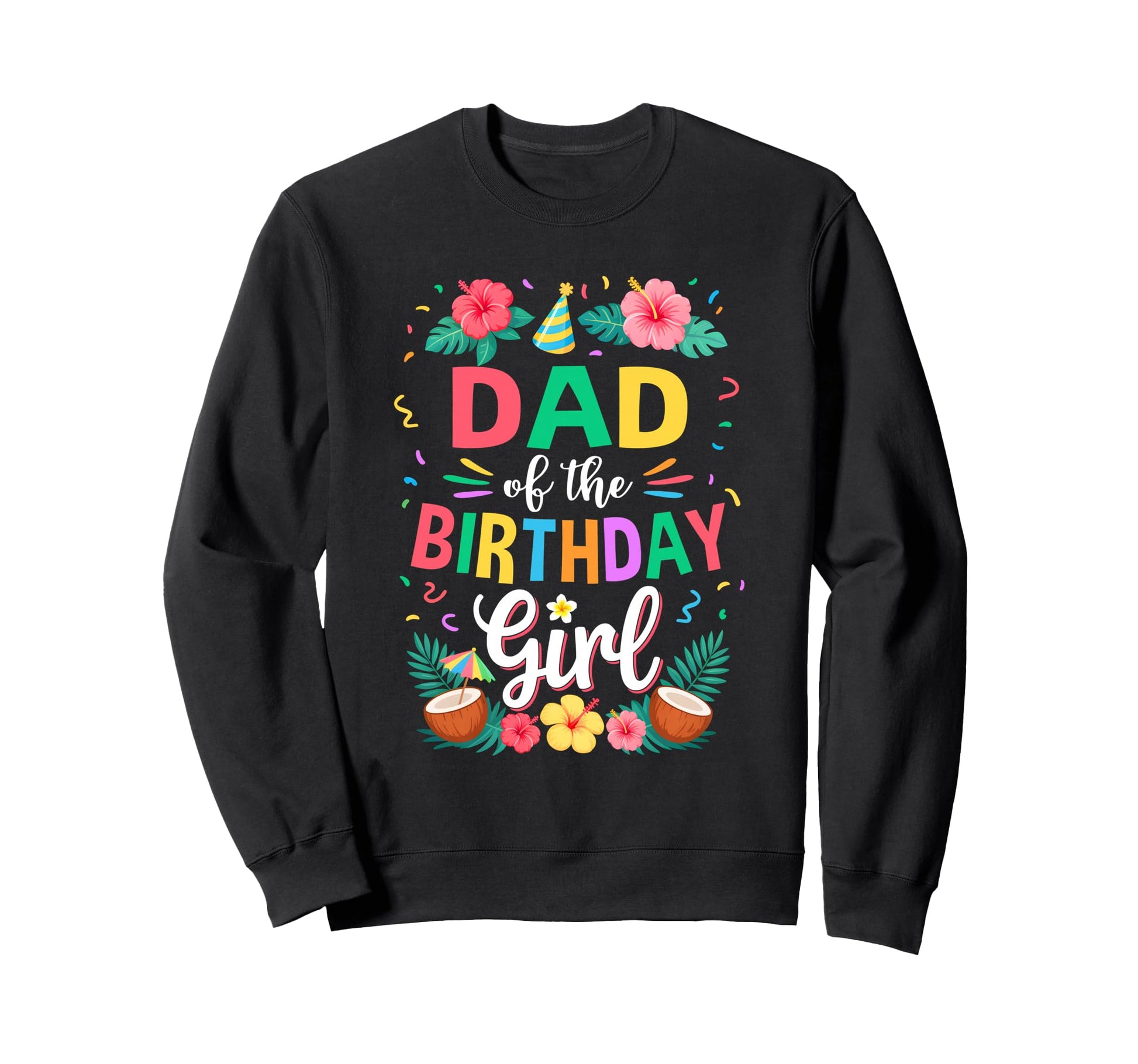 Dad Birthday Aloha Hawaii Party 1St Sweatshirt - Trendy Graphic Men Women - T-Shirt, Sweatshirt, Hoodie