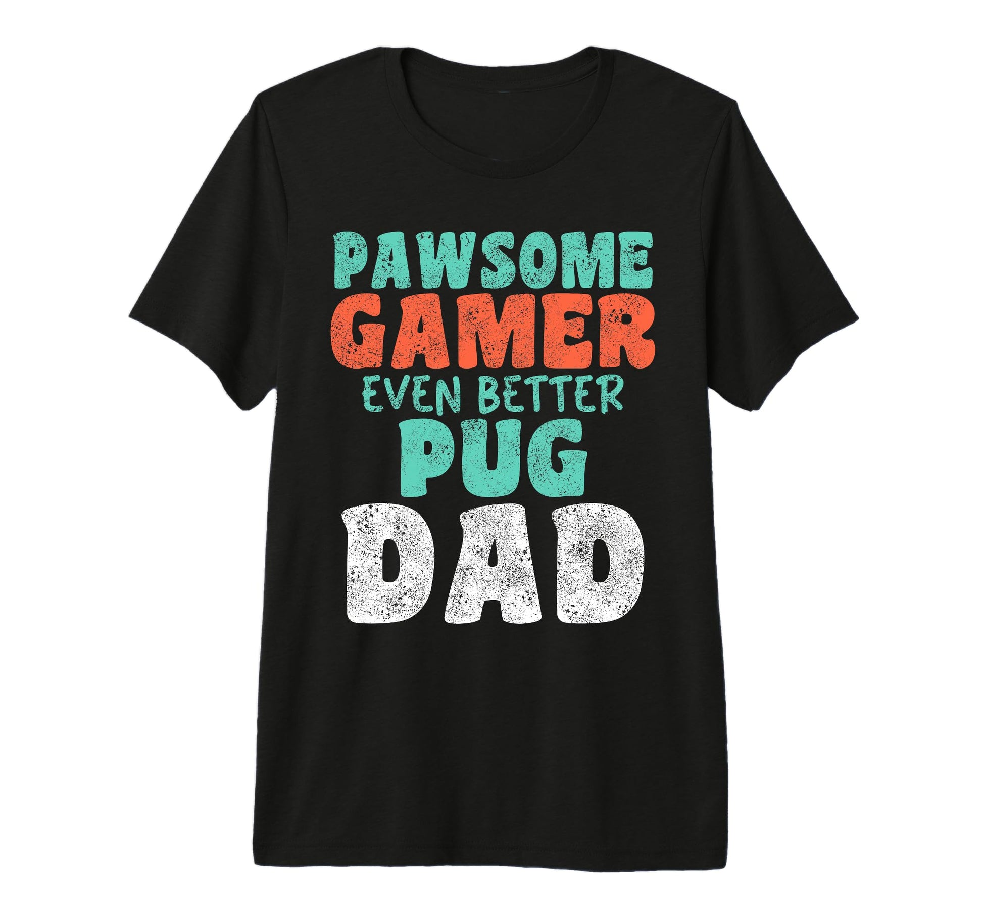 Pawsome Gamer Even Better Pug Dad Dog T-Shirt - Novelty Apparel Men Women - T-Shirt, Sweatshirt, Hoodie
