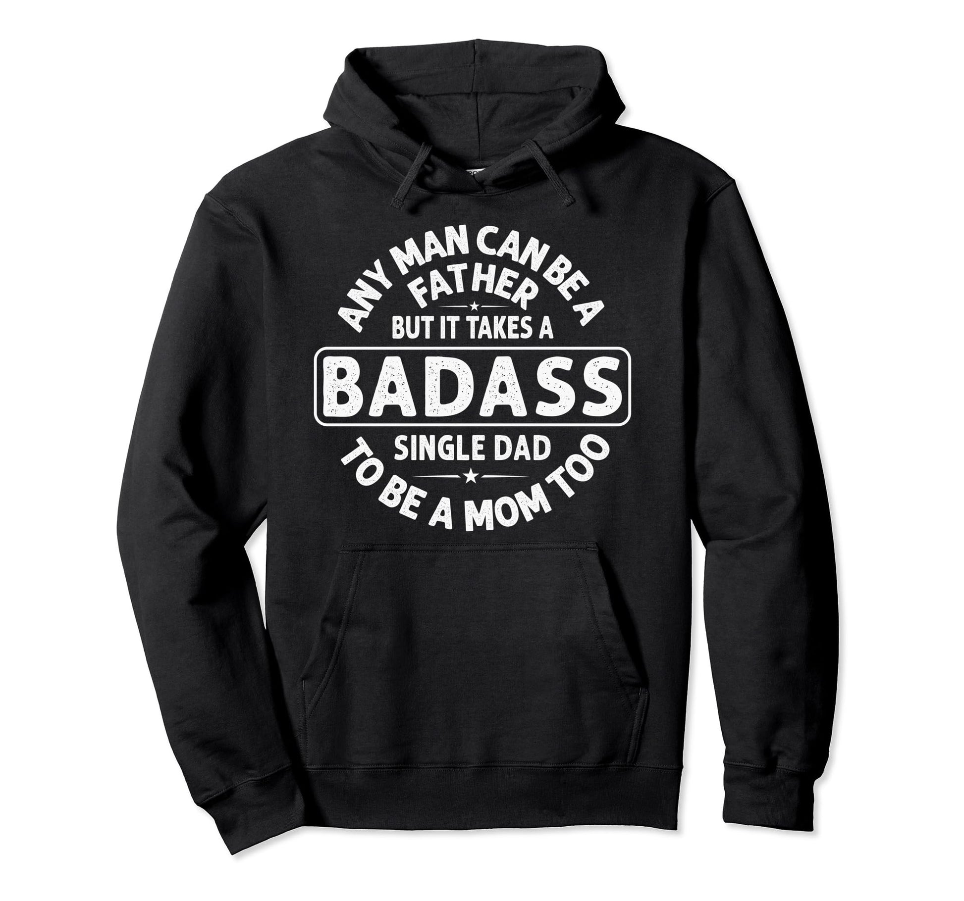 Any Can Be Father Badass Single Dad Hoodie - Minimalist Print for Adults - T-Shirt, Sweatshirt, Hoodie