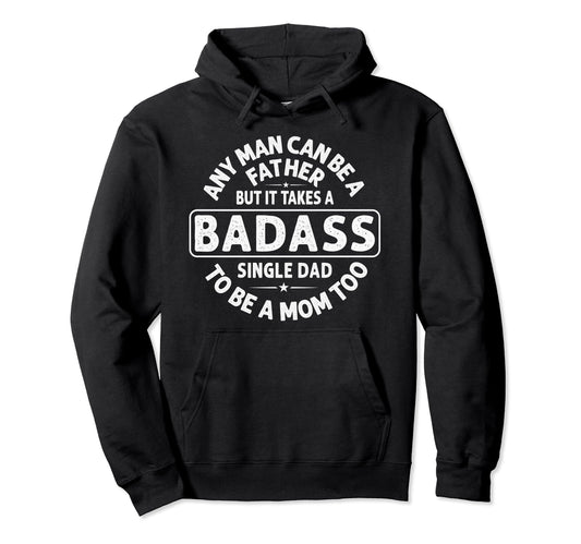 Any Can Be Father Badass Single Dad Hoodie - Minimalist Print for Adults - T-Shirt, Sweatshirt, Hoodie