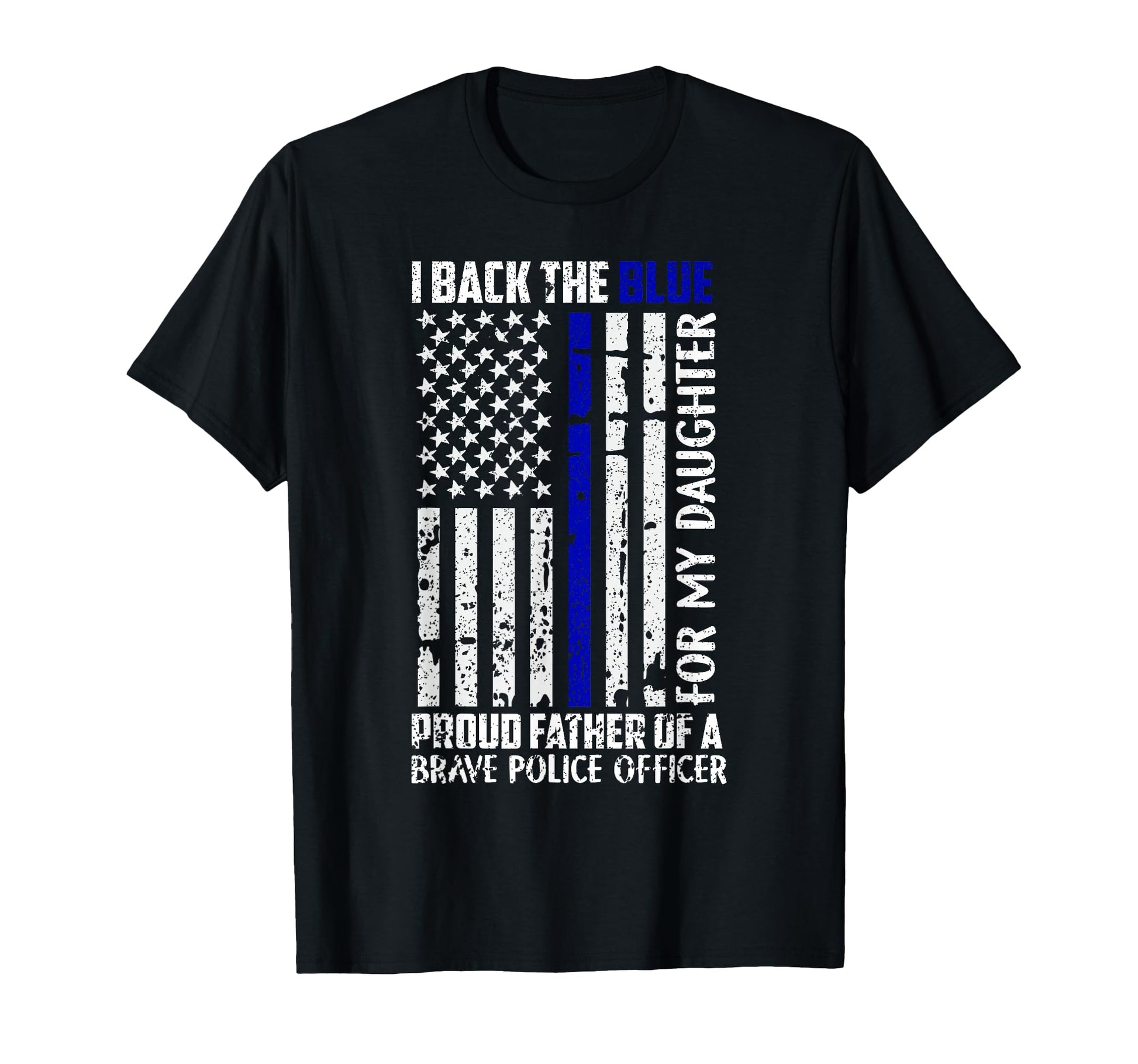 Back Blue My Daughter Proud Dad Police T-Shirt - Custom Art Print Unisex - T-Shirt, Sweatshirt, Hoodie