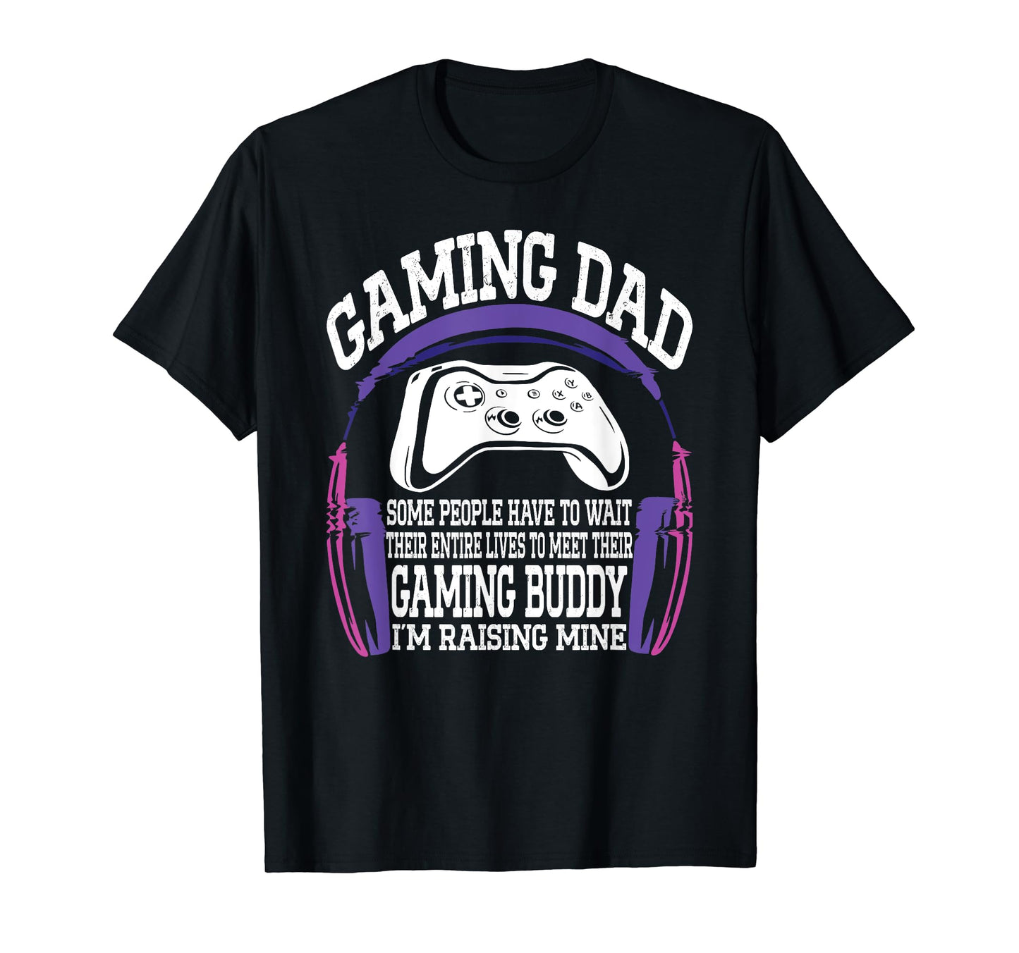 Gamer Fathers Day Funny Video Games Gaming T-Shirt - Graphic Print Unisex - T-Shirt, Sweatshirt, Hoodie